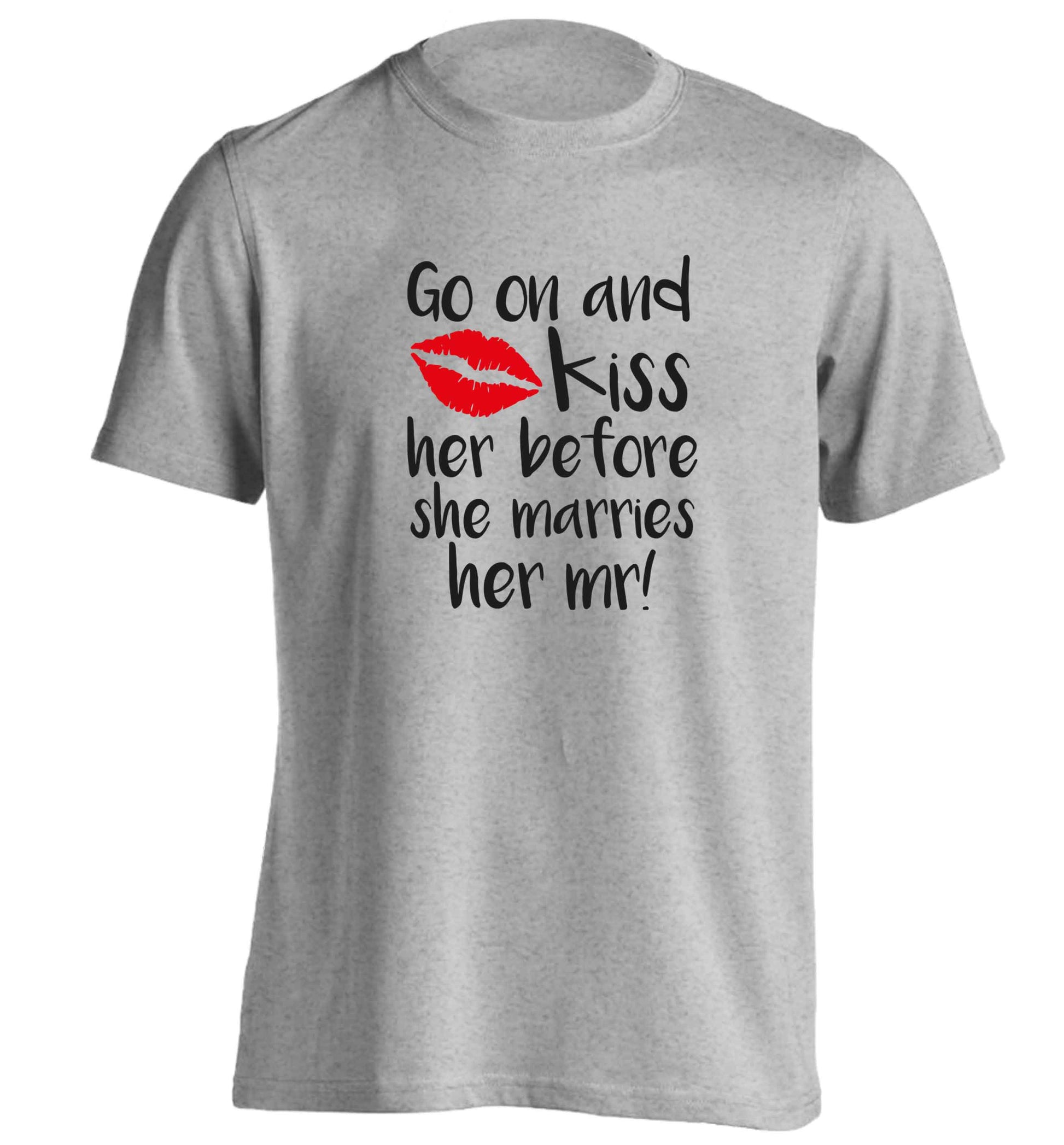 Kiss her before she marries her mr! adults unisex grey Tshirt 2XL