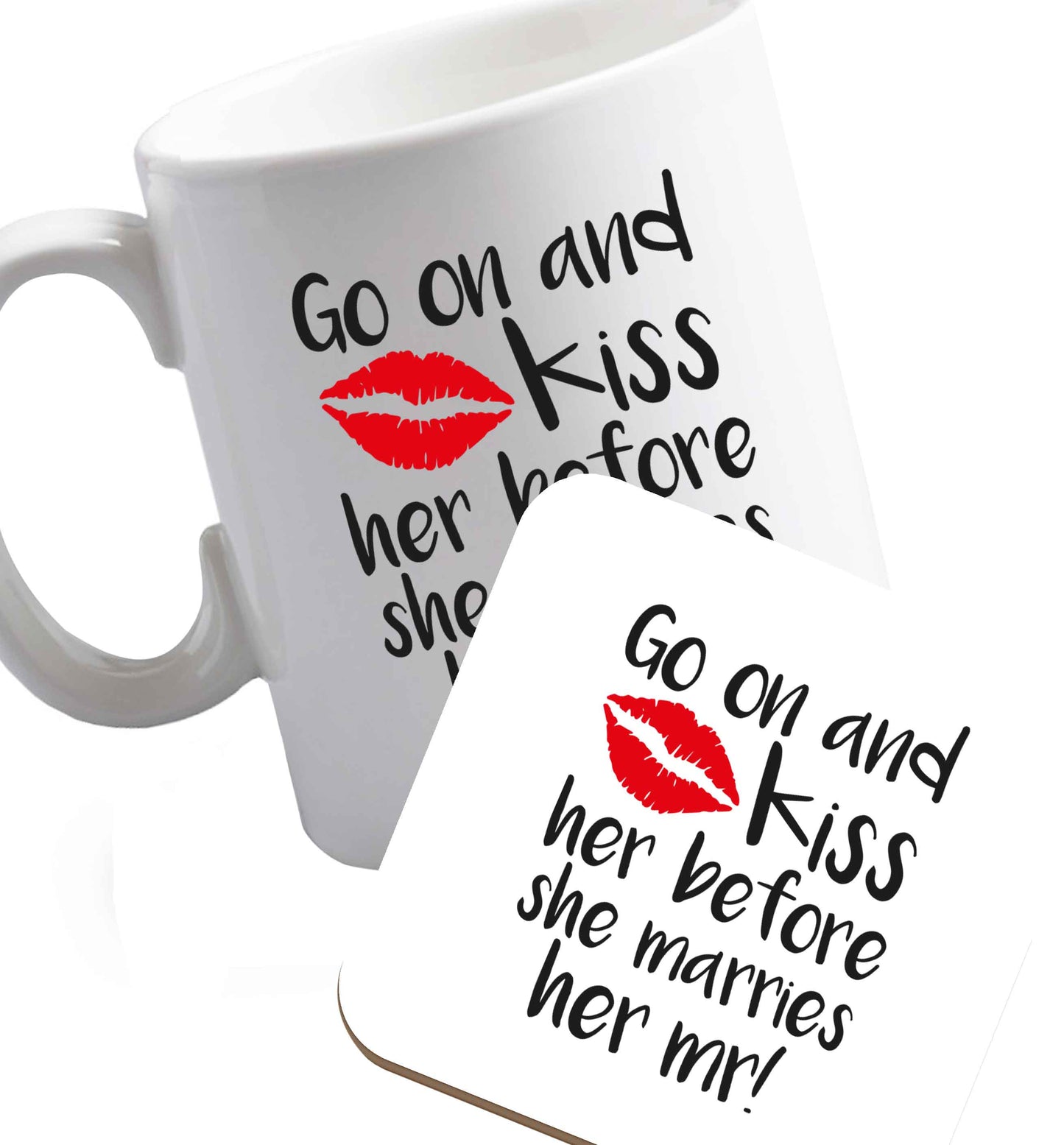 10 oz Kiss her before she marries her mr!   ceramic mug and coaster set right handed