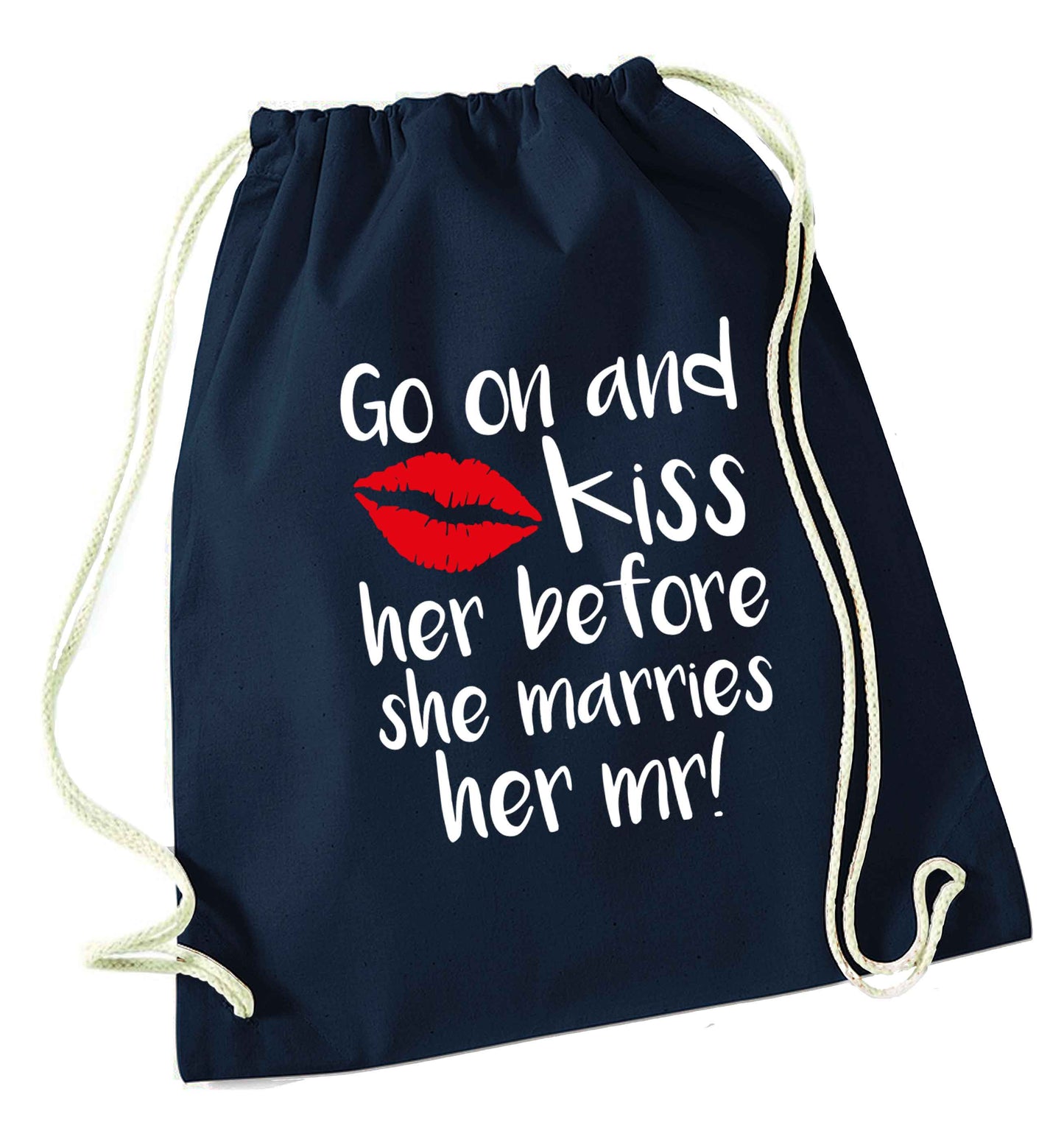 Kiss her before she marries her mr! navy drawstring bag