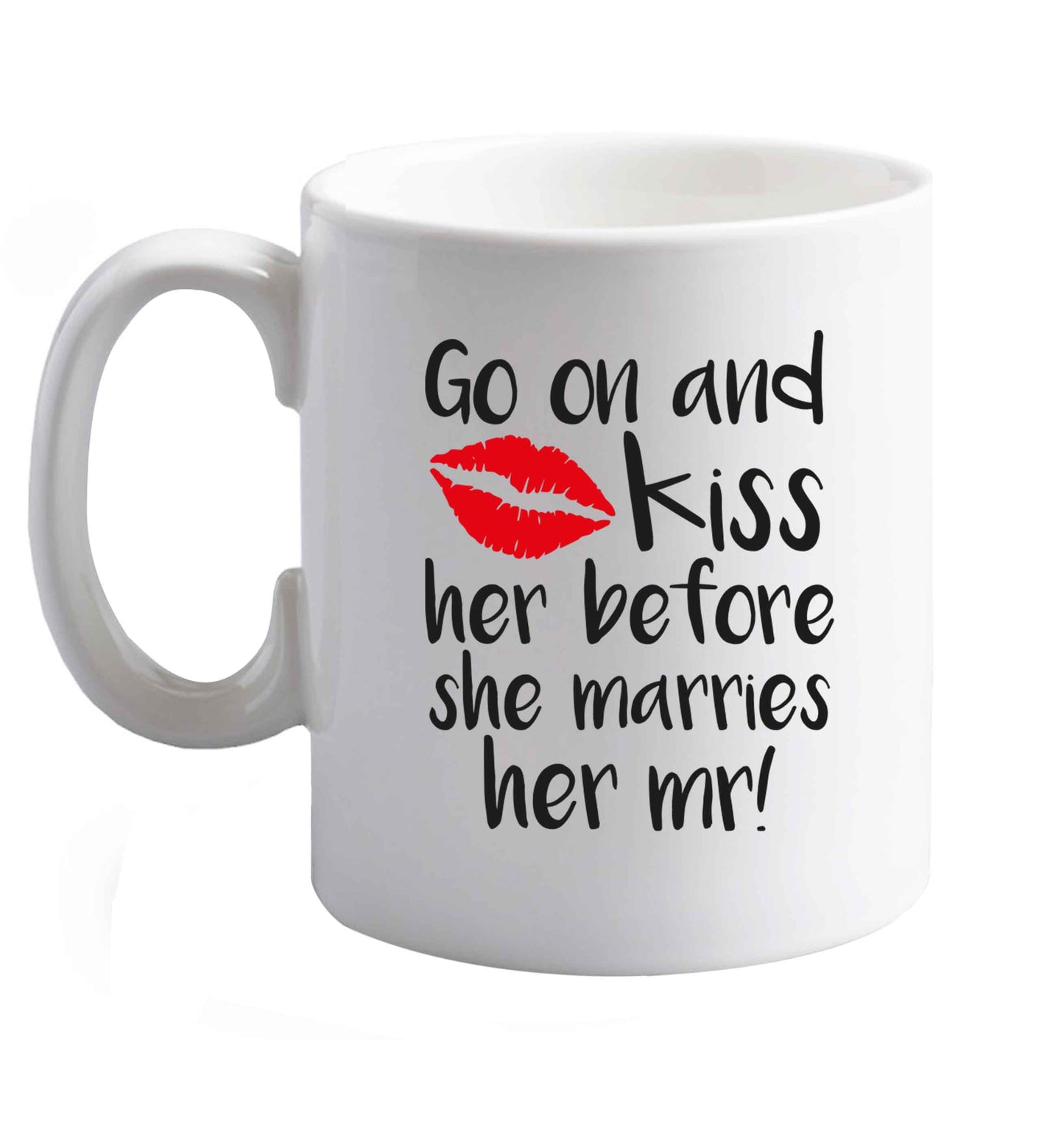 10 oz Kiss her before she marries her mr!   ceramic mug right handed