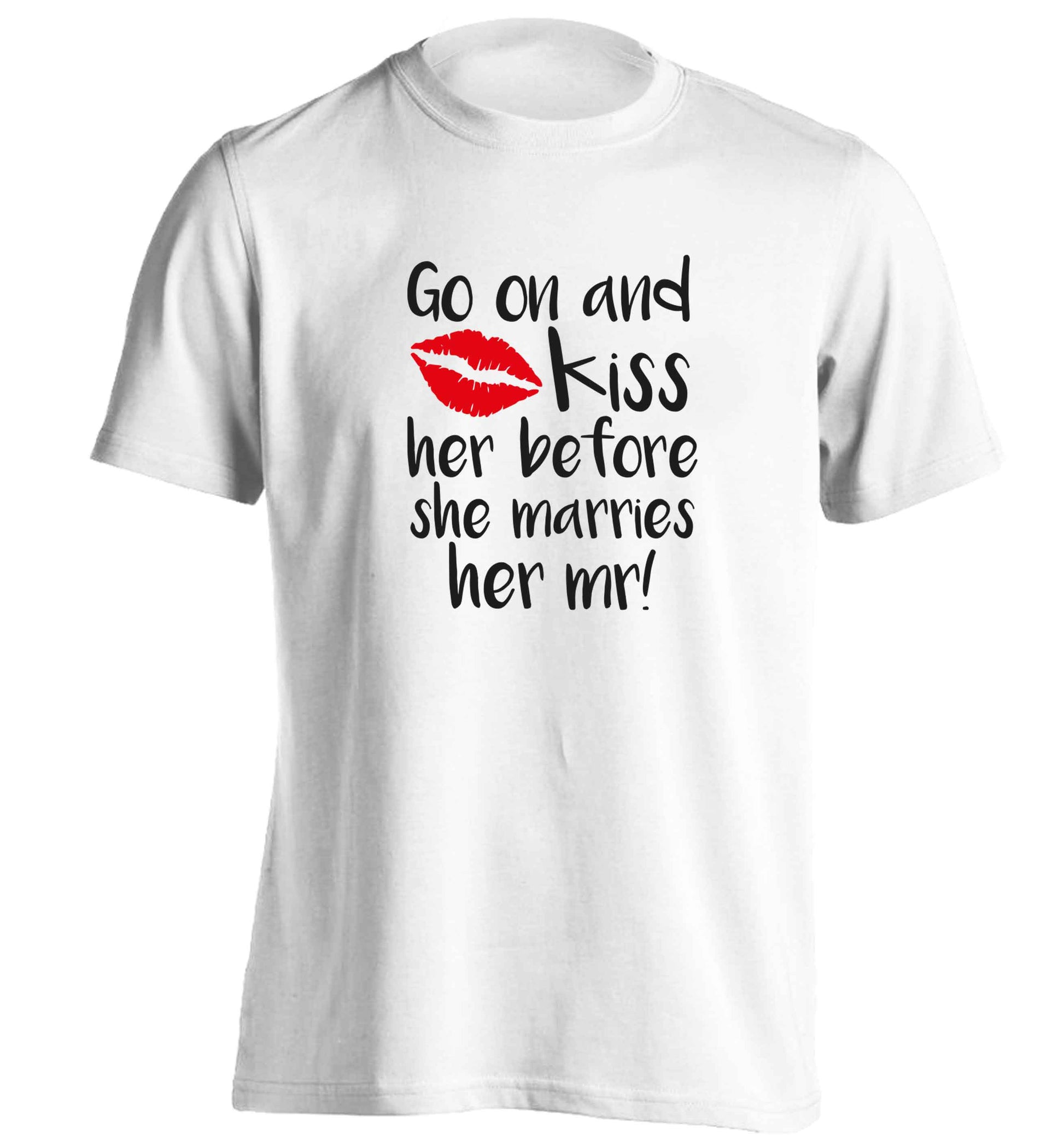 Kiss her before she marries her mr! adults unisex white Tshirt 2XL