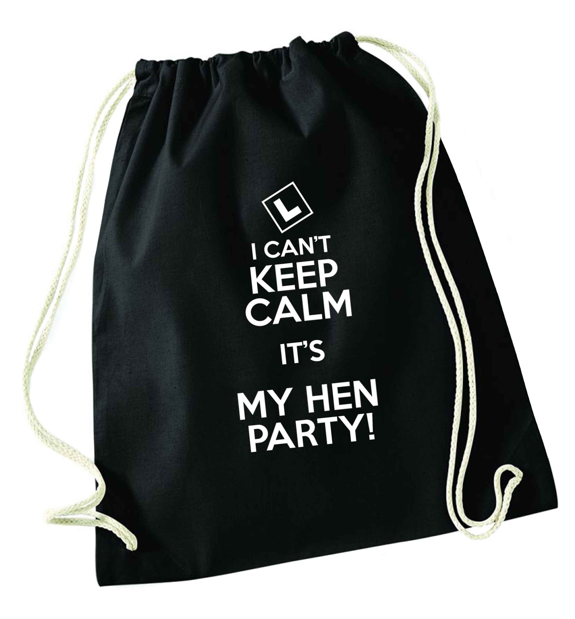 I can't keep calm it's my hen party black drawstring bag