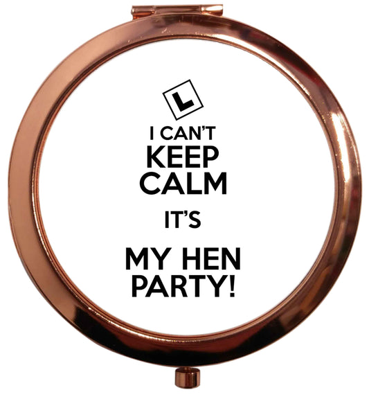 I can't keep calm it's my hen party rose gold circle pocket mirror