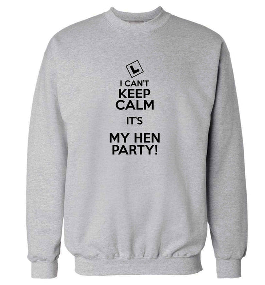 I can't keep calm it's my hen party adult's unisex grey sweater 2XL