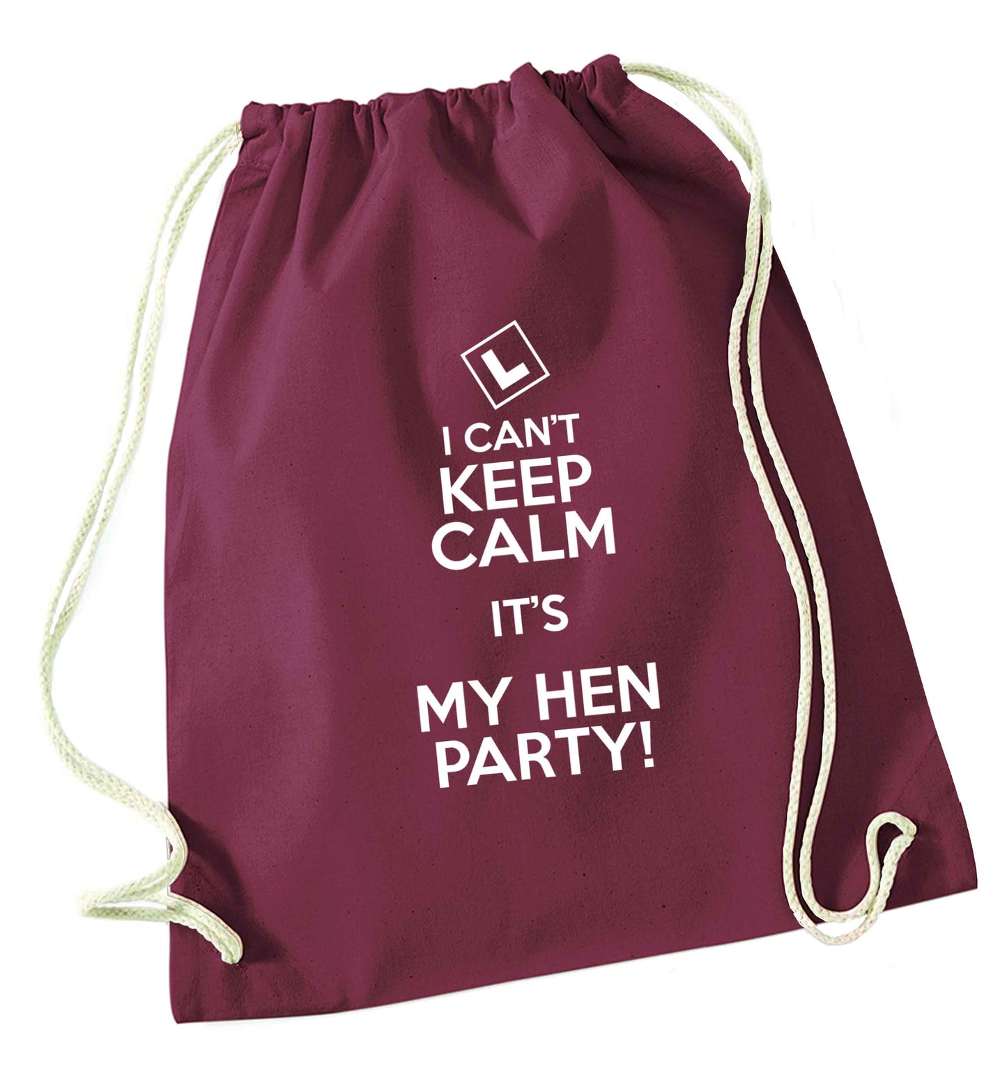 I can't keep calm it's my hen party maroon drawstring bag