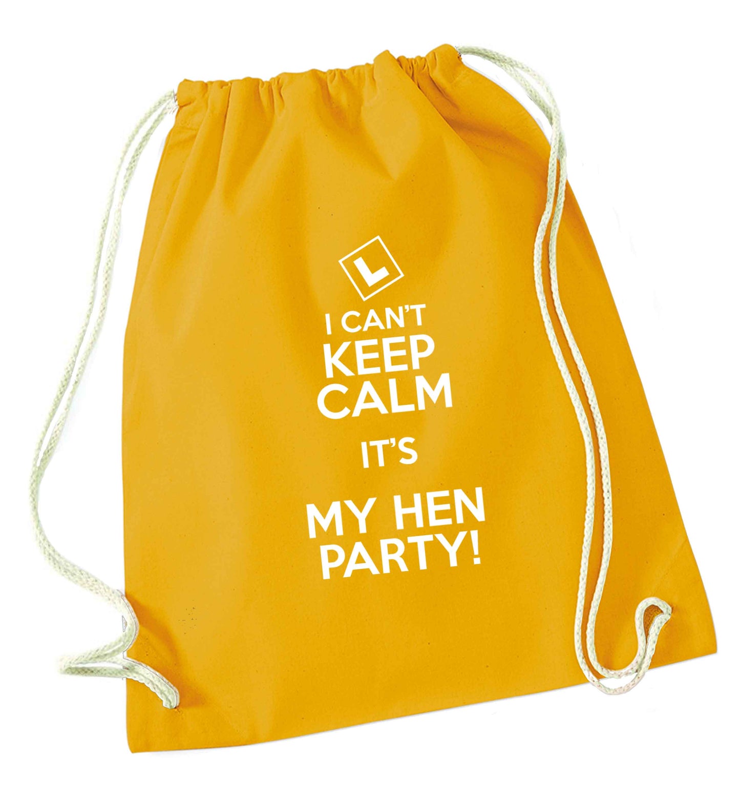 I can't keep calm it's my hen party mustard drawstring bag