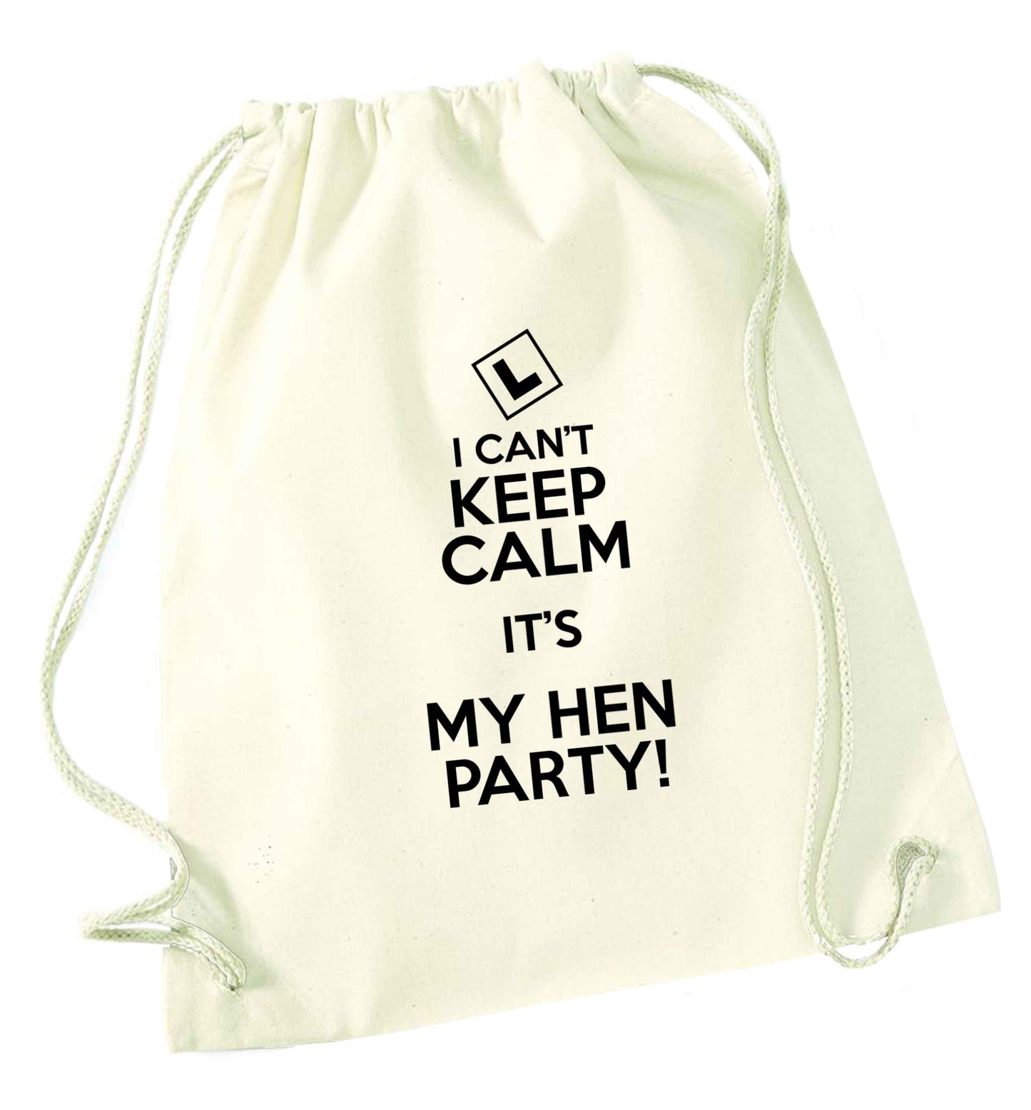 I can't keep calm it's my hen party natural drawstring bag