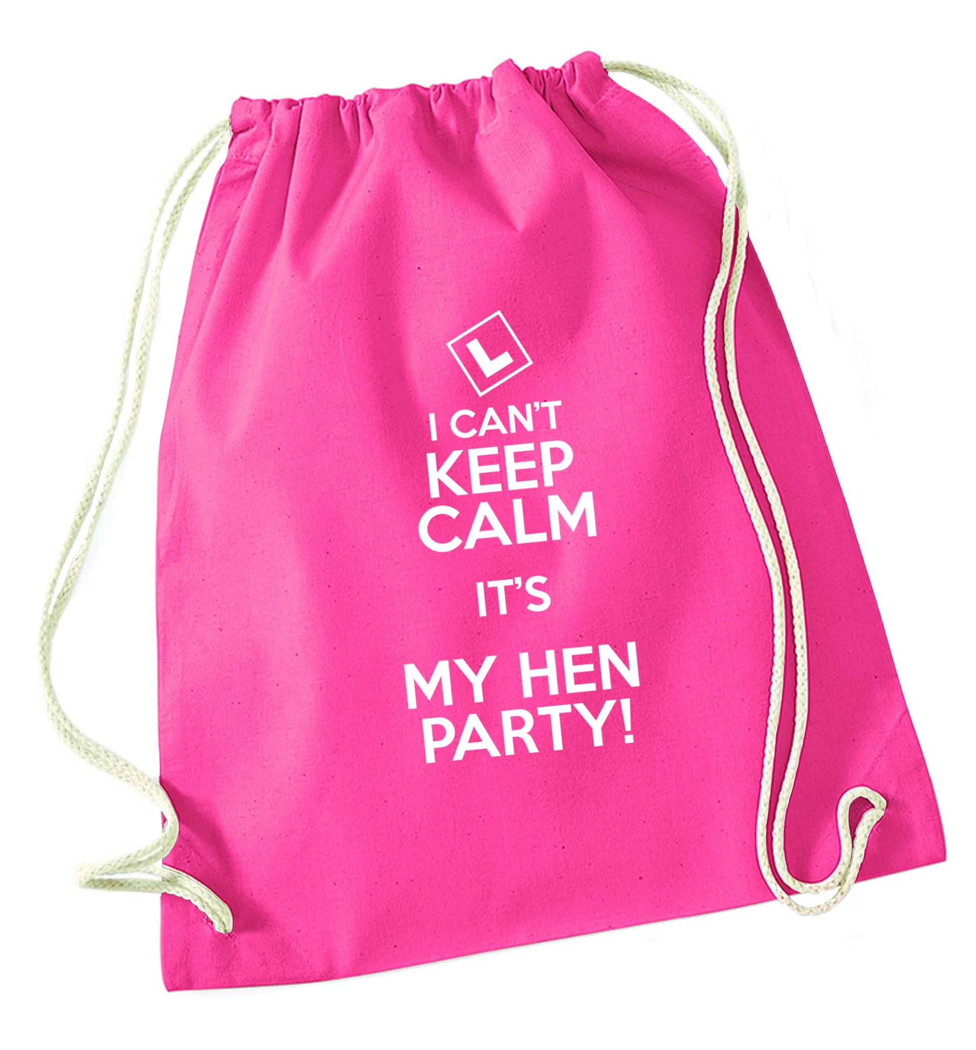 I can't keep calm it's my hen party pink drawstring bag