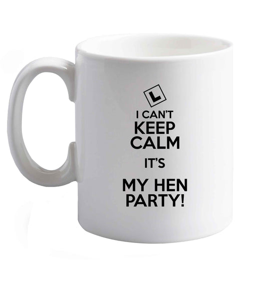 10 oz I can't keep calm it's my hen party   ceramic mug right handed