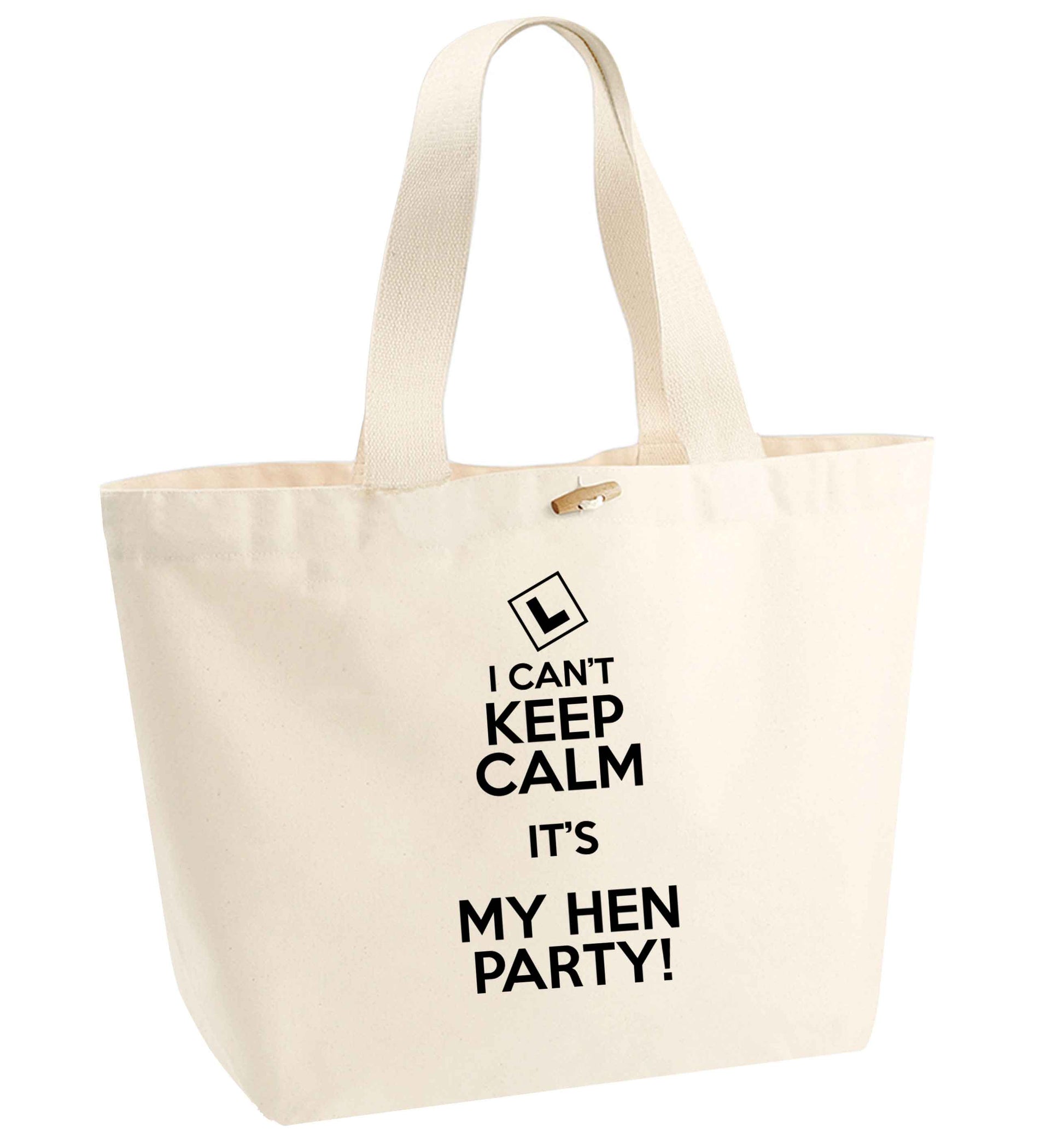 I can't keep calm it's my hen party organic cotton premium tote bag with wooden toggle in natural