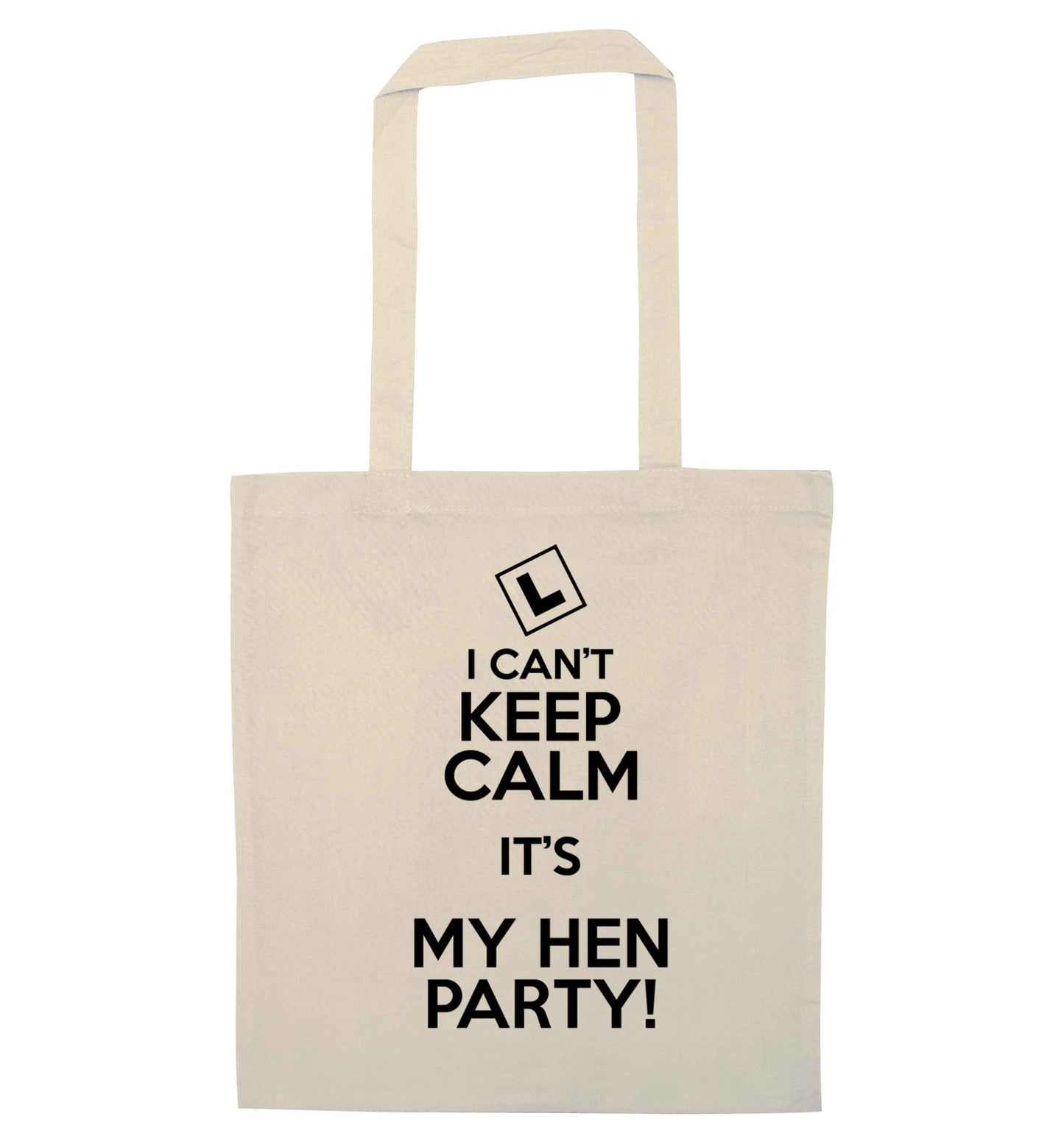 I can't keep calm it's my hen party natural tote bag