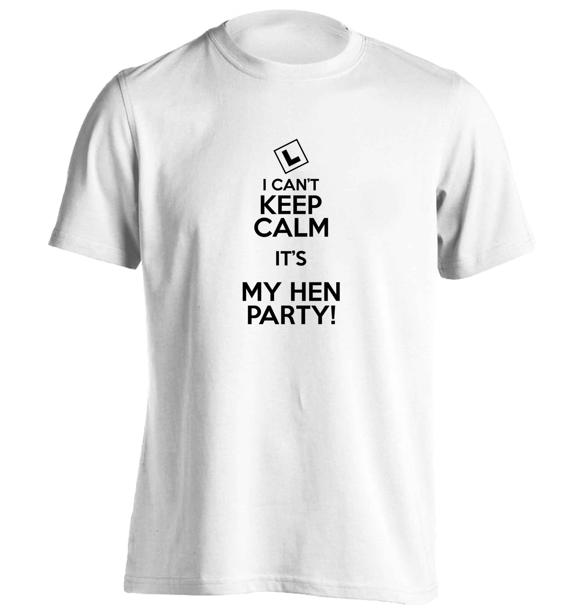 I can't keep calm it's my hen party adults unisex white Tshirt 2XL
