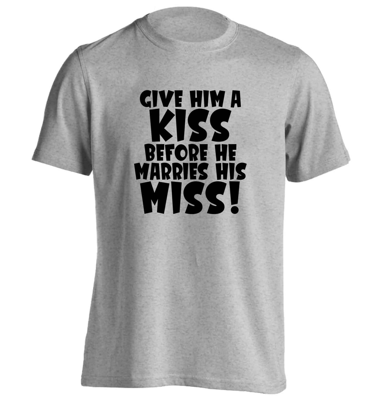 Give him a kiss before he marries his miss adults unisex grey Tshirt 2XL