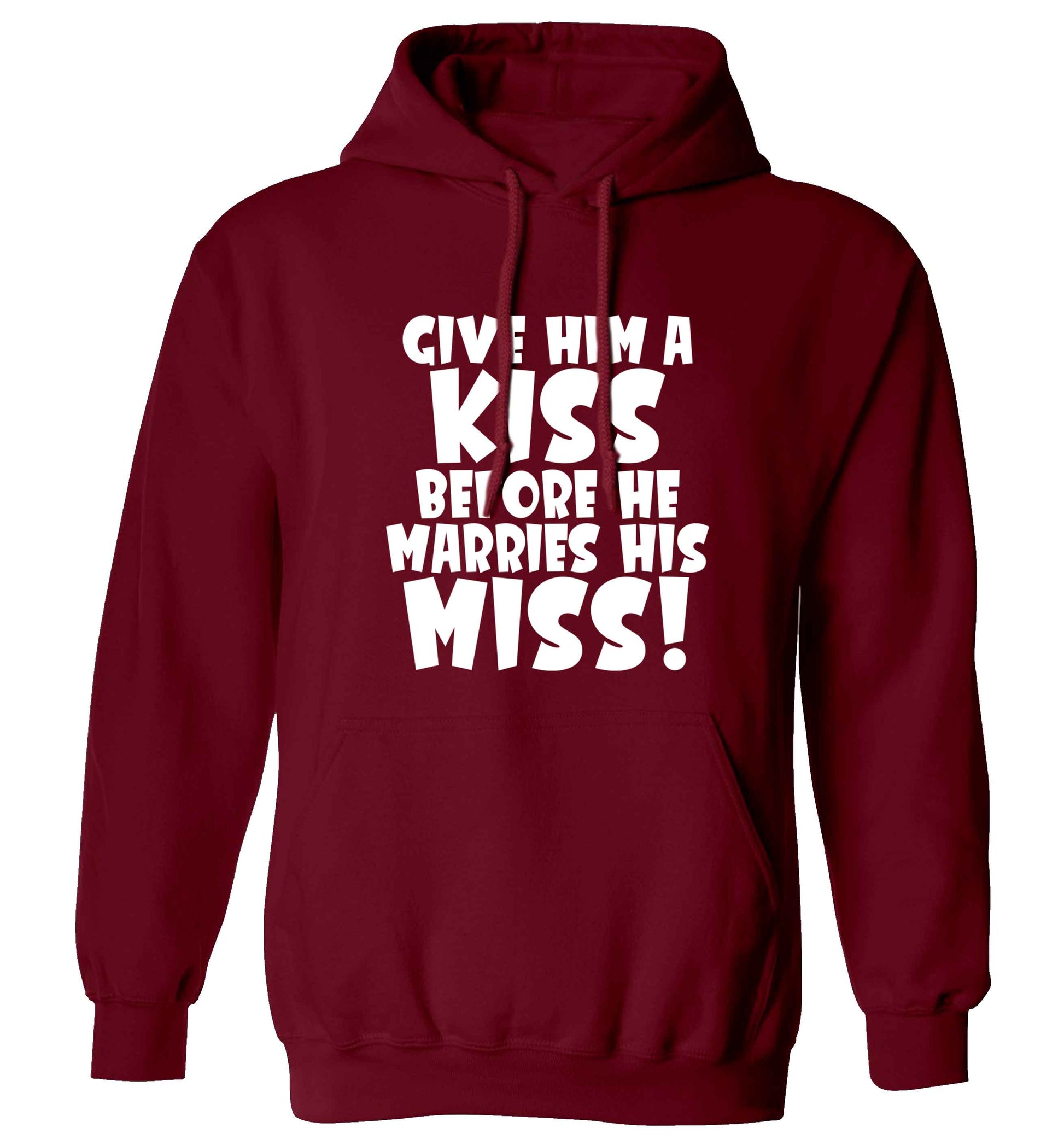 Give him a kiss before he marries his miss adults unisex maroon hoodie 2XL