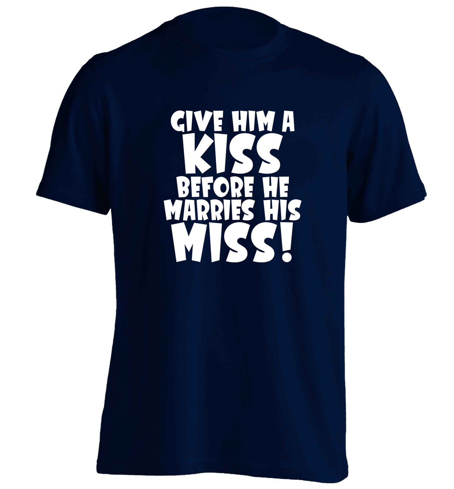 Give him a kiss before he marries his miss adults unisex navy Tshirt 2XL