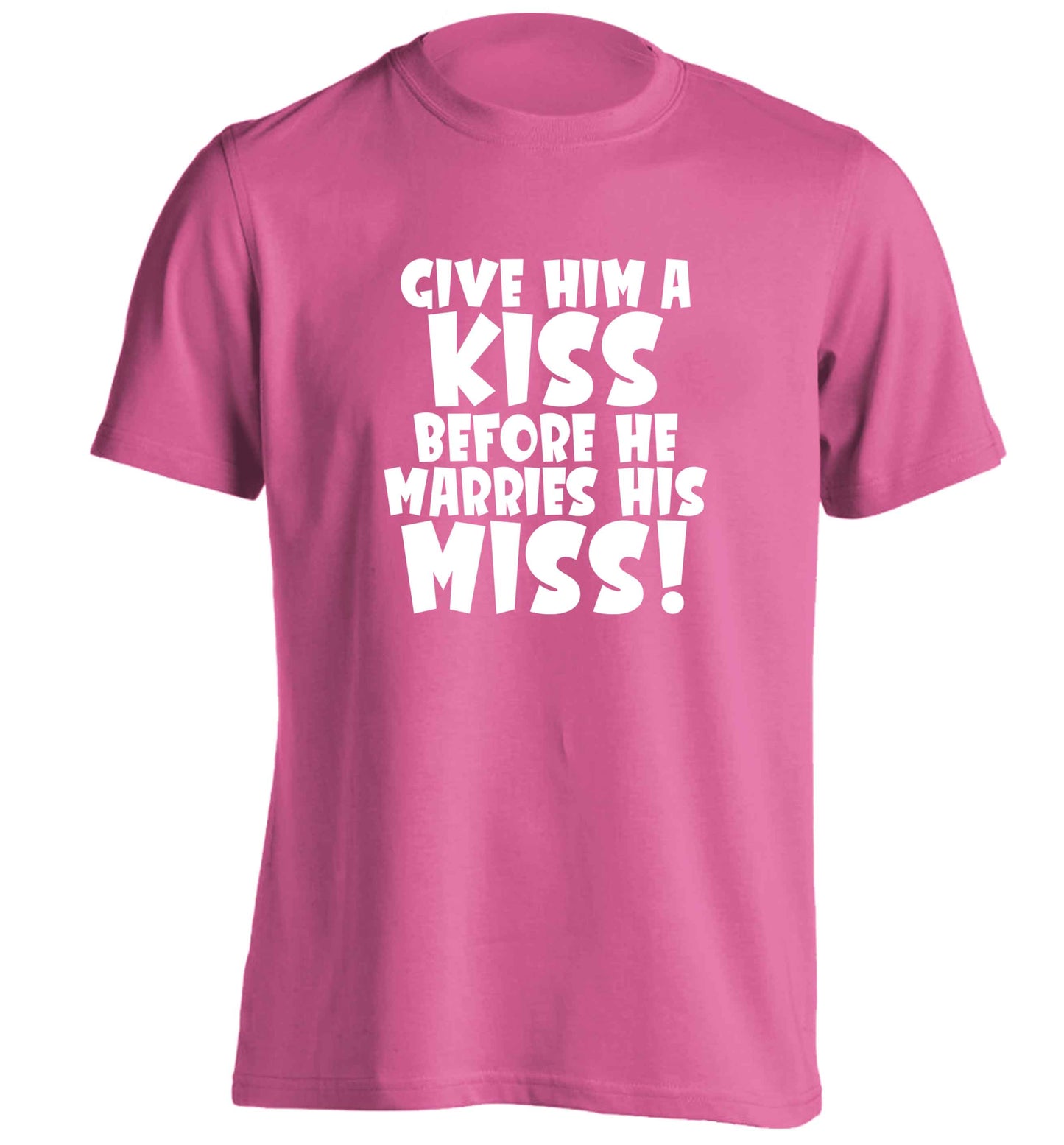 Give him a kiss before he marries his miss adults unisex pink Tshirt 2XL