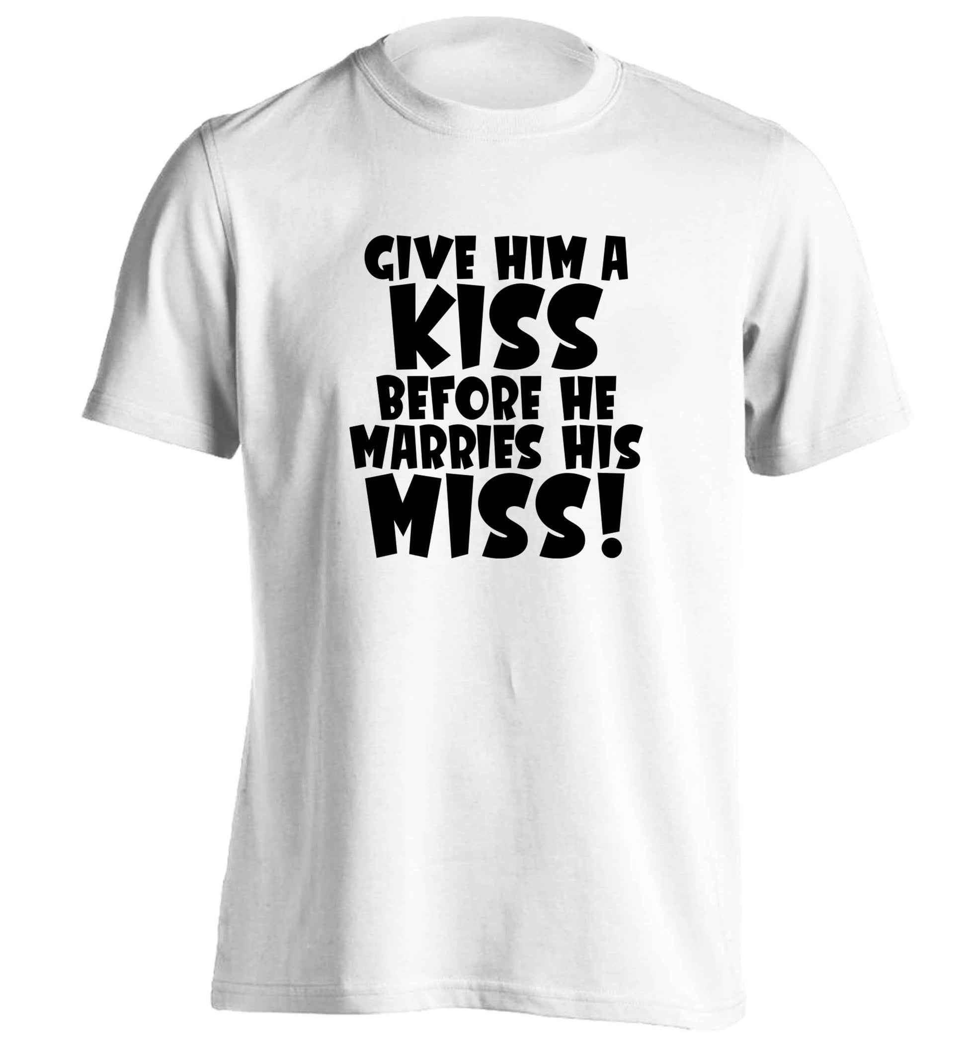 Give him a kiss before he marries his miss adults unisex white Tshirt 2XL