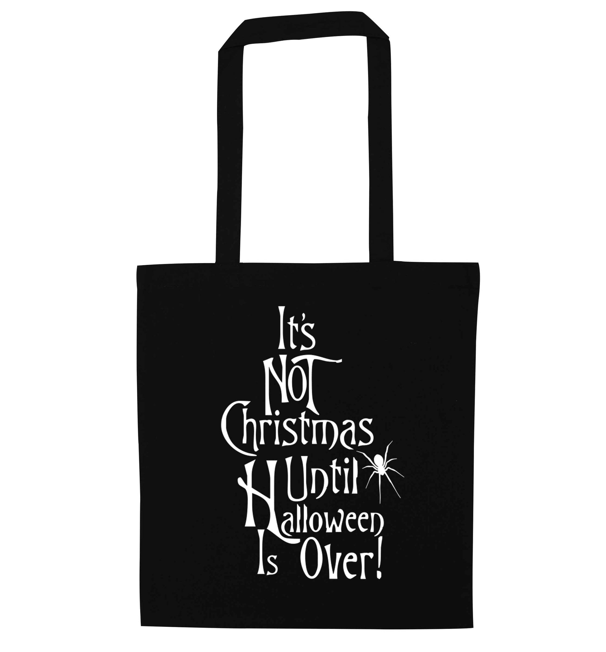It's not Christmas until Halloween is over black tote bag