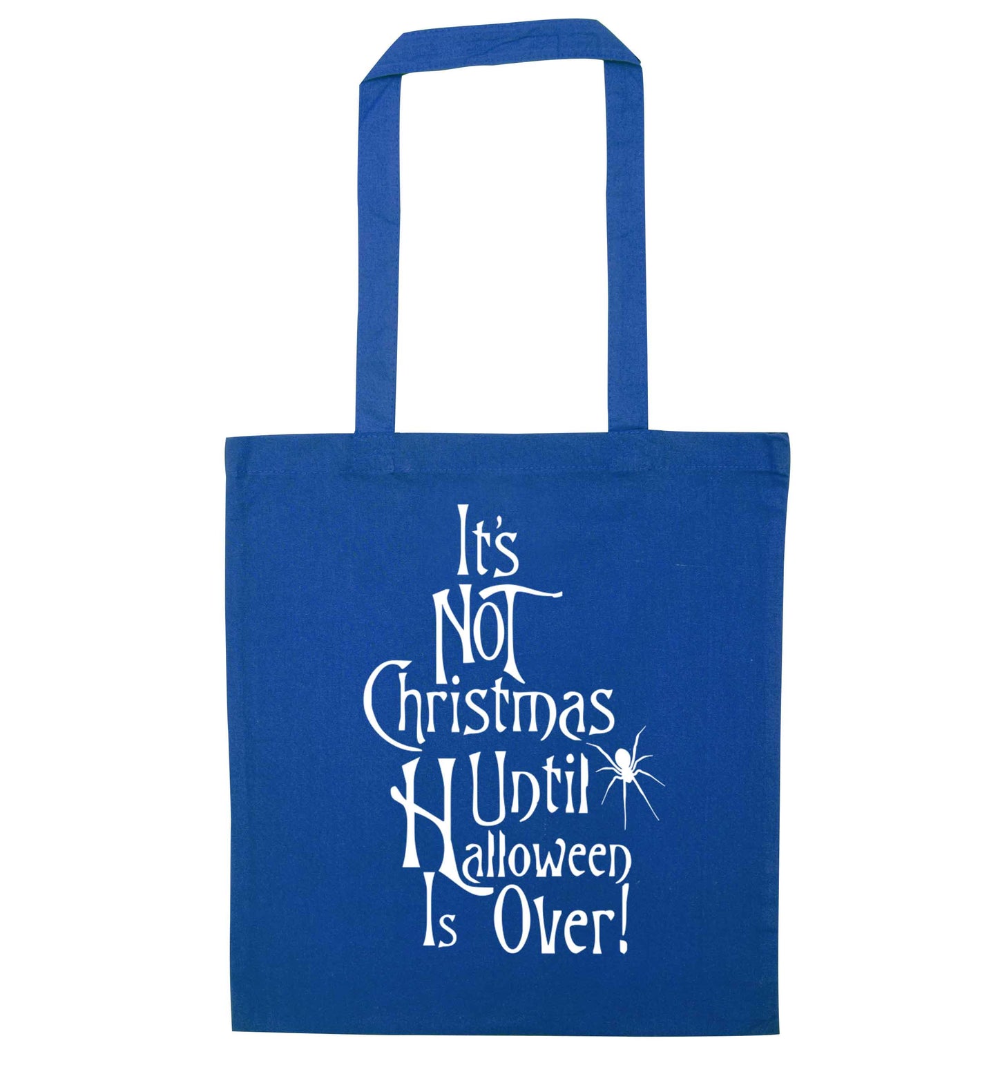 It's not Christmas until Halloween is over blue tote bag