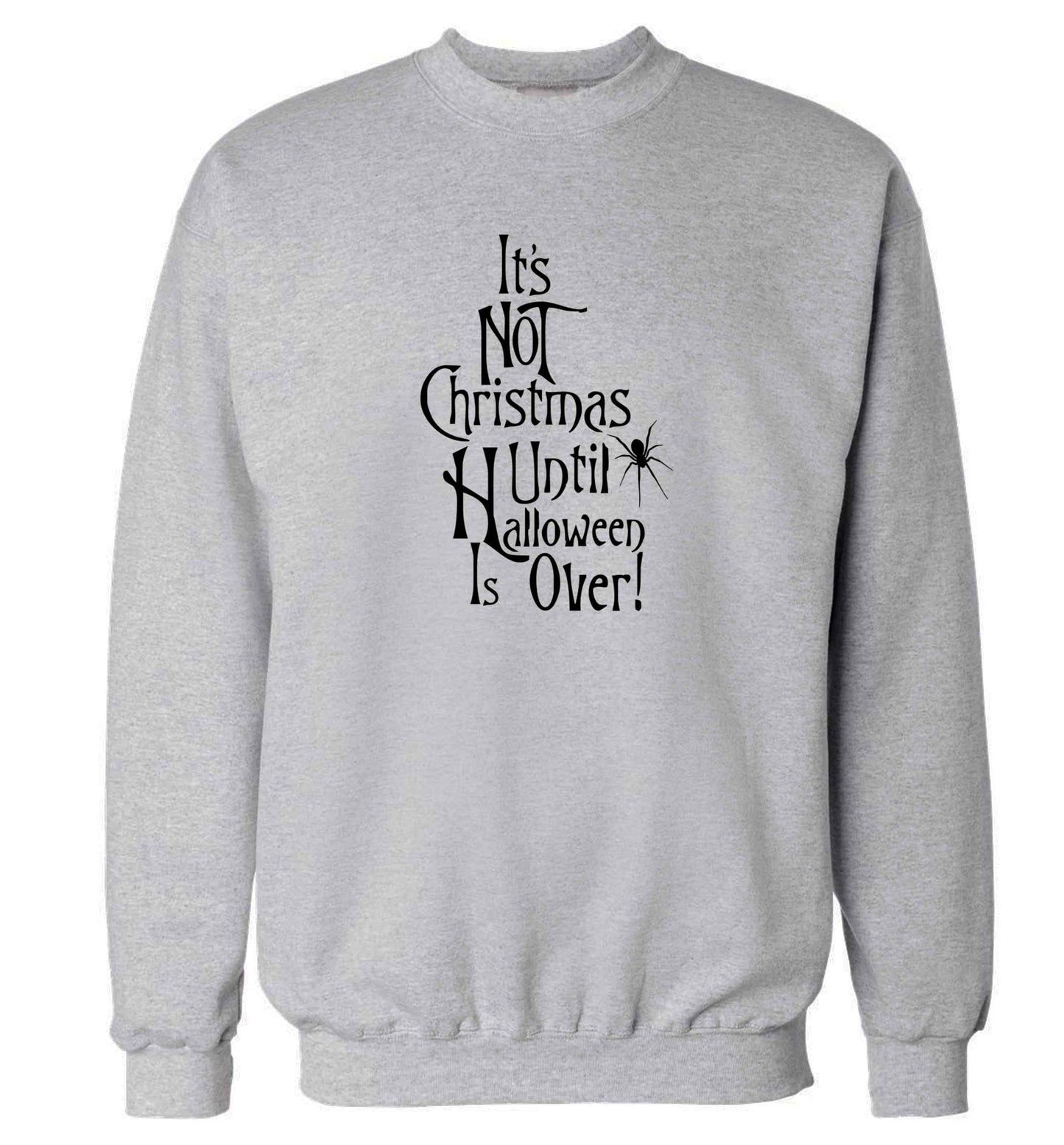 It's not Christmas until Halloween is over adult's unisex grey sweater 2XL