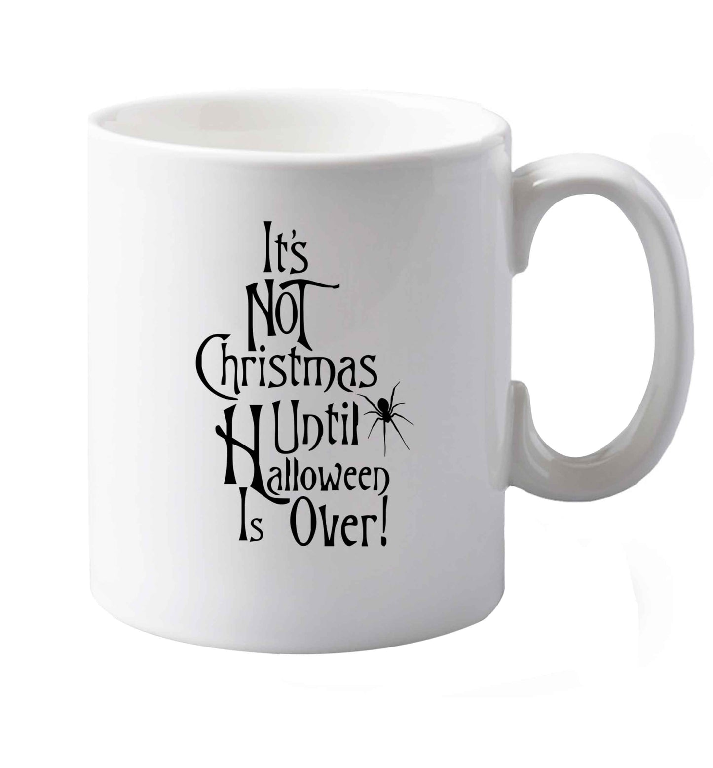 10 oz It's not Christmas until Halloween is over ceramic mug both sides