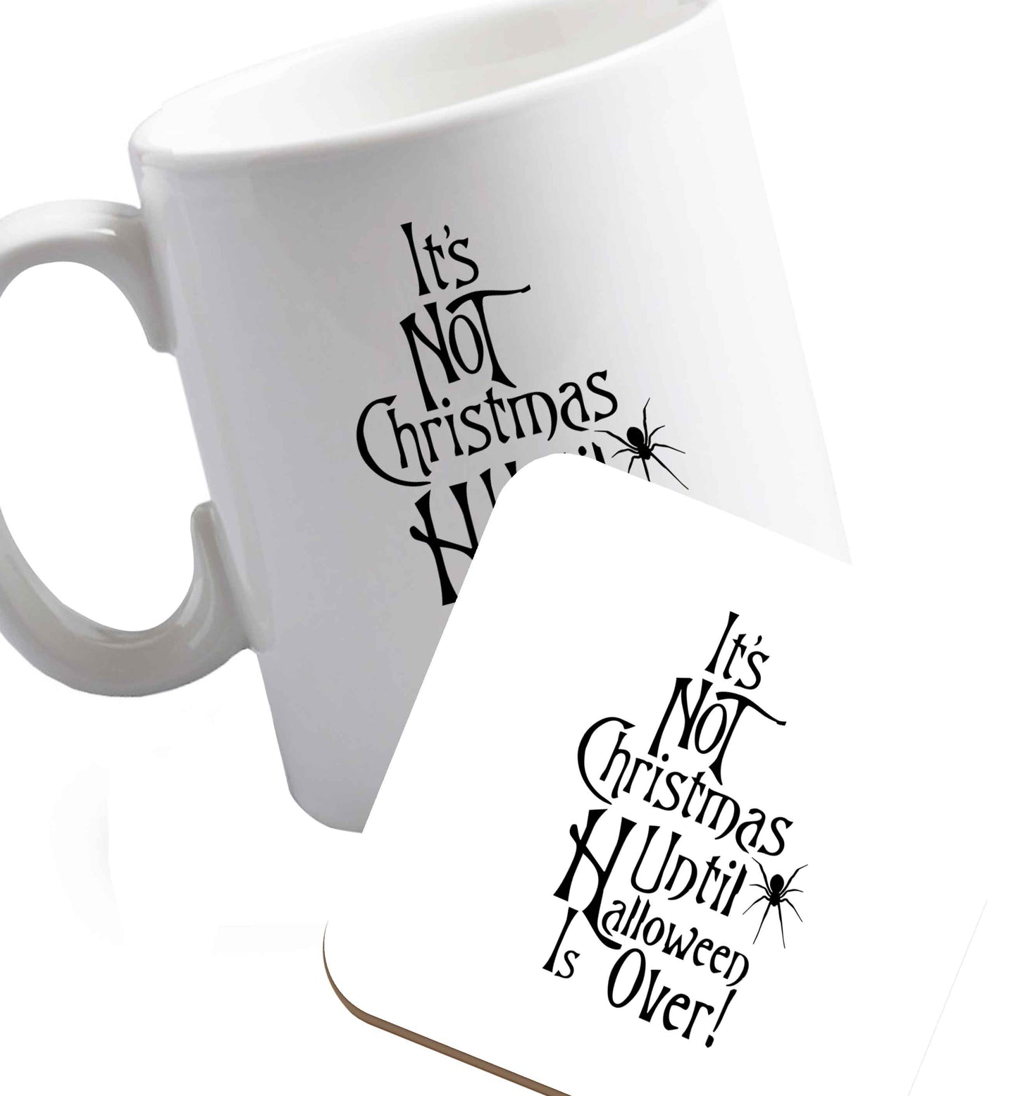 10 oz It's not Christmas until Halloween is over ceramic mug and coaster set right handed