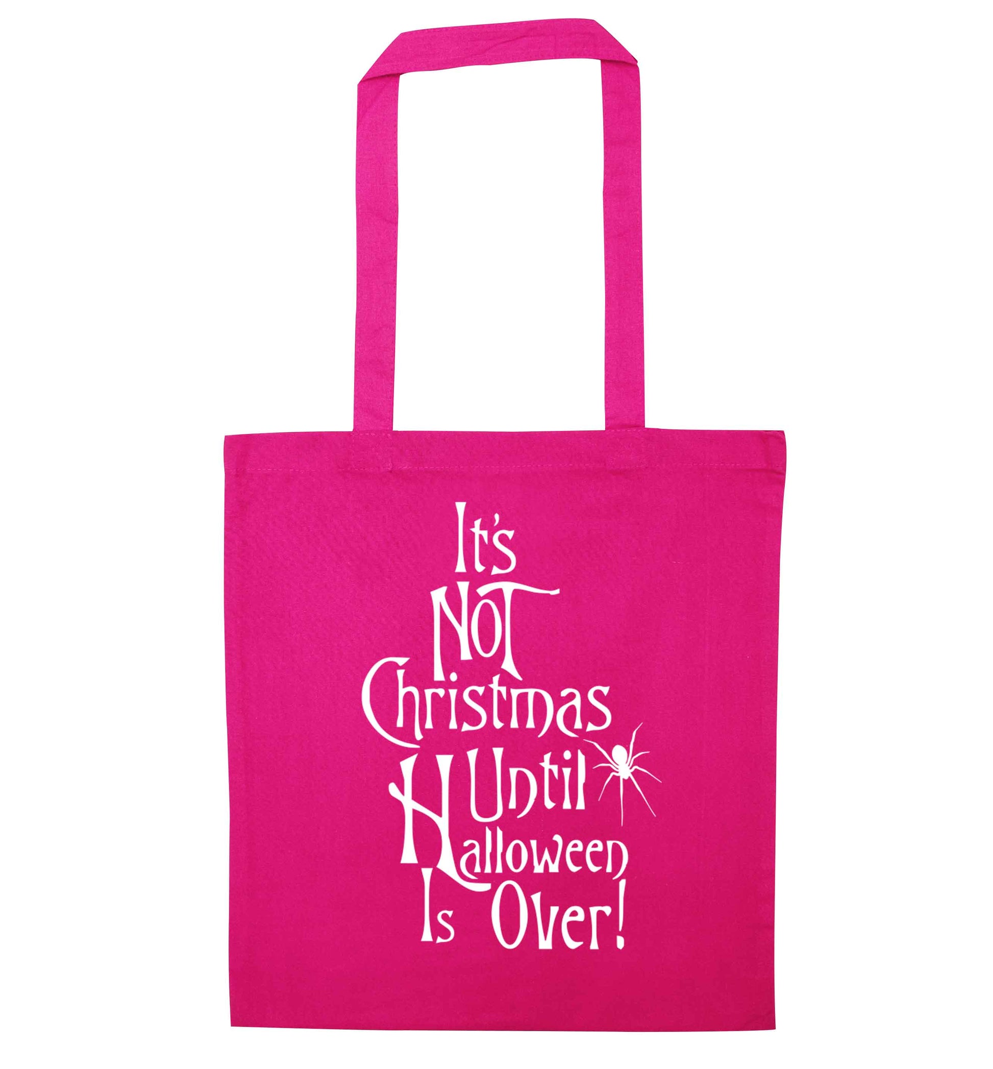 It's not Christmas until Halloween is over pink tote bag