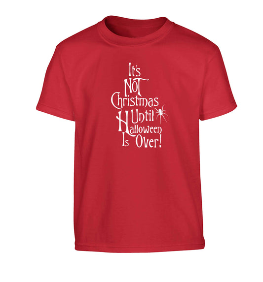 It's not Christmas until Halloween is over Children's red Tshirt 12-13 Years