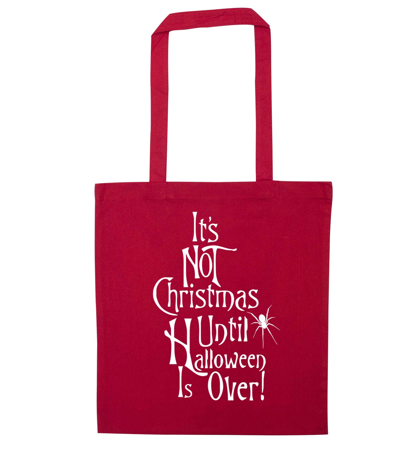 It's not Christmas until Halloween is over red tote bag