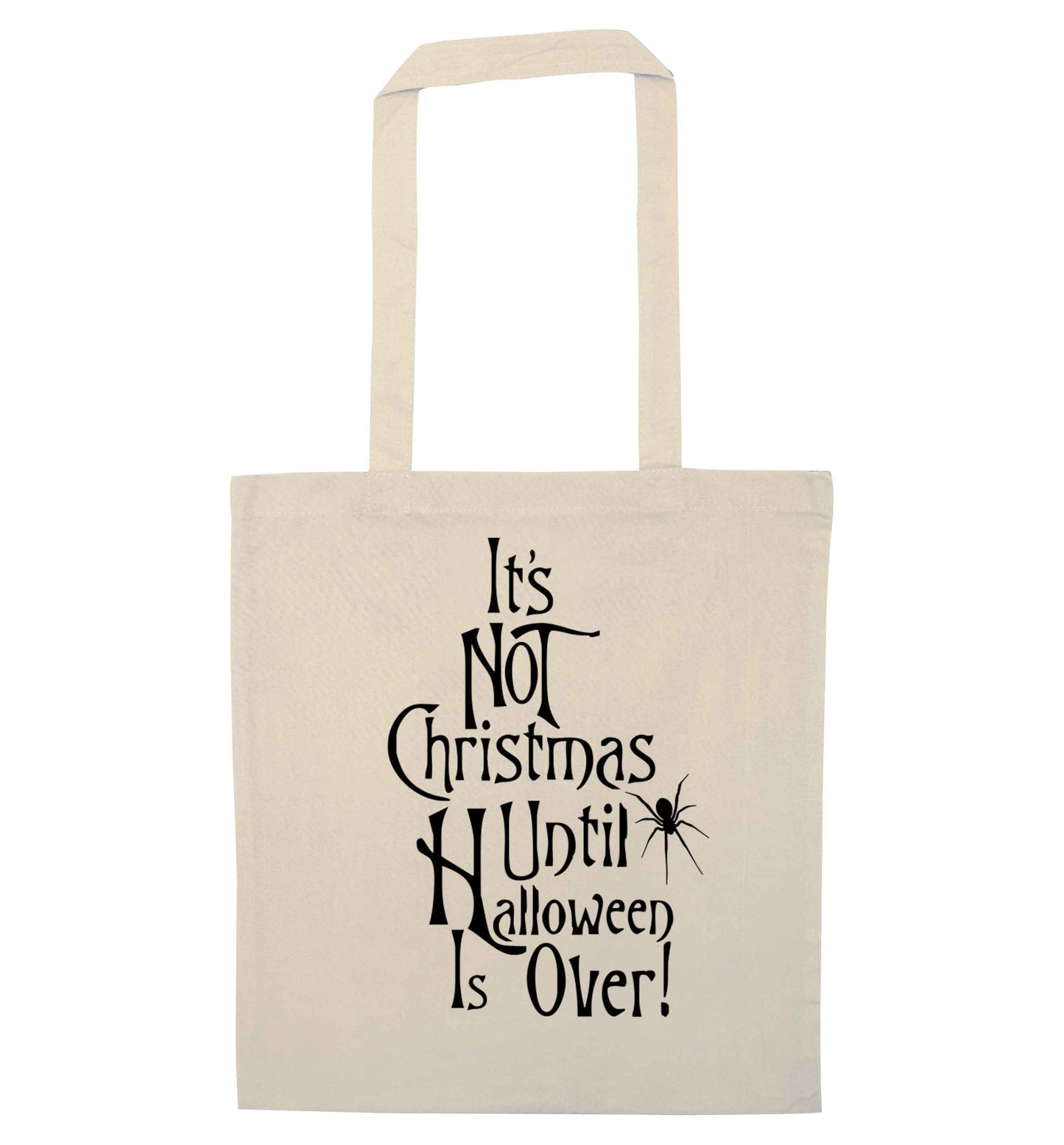 It's not Christmas until Halloween is over natural tote bag