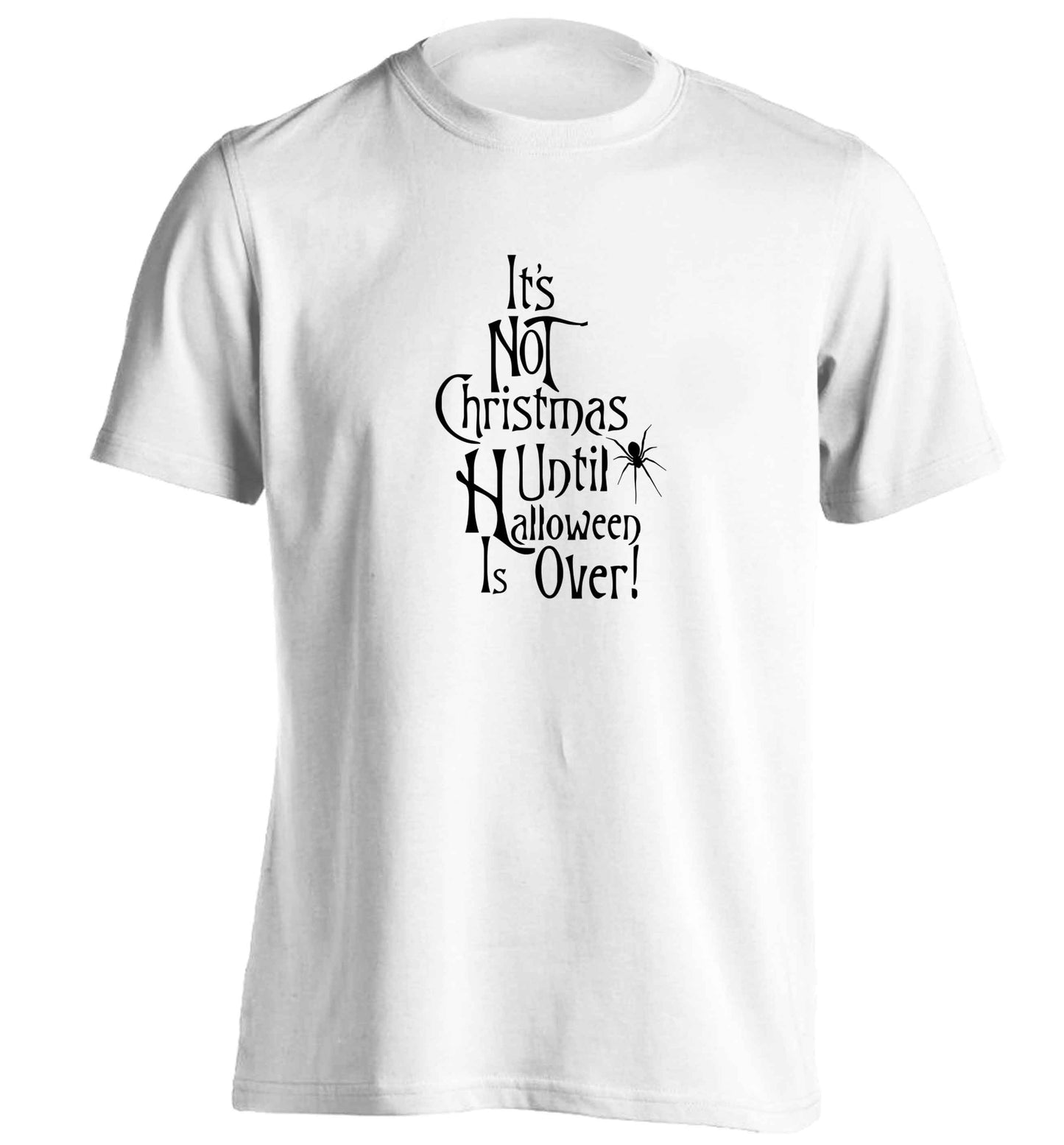 It's not Christmas until Halloween is over adults unisex white Tshirt 2XL