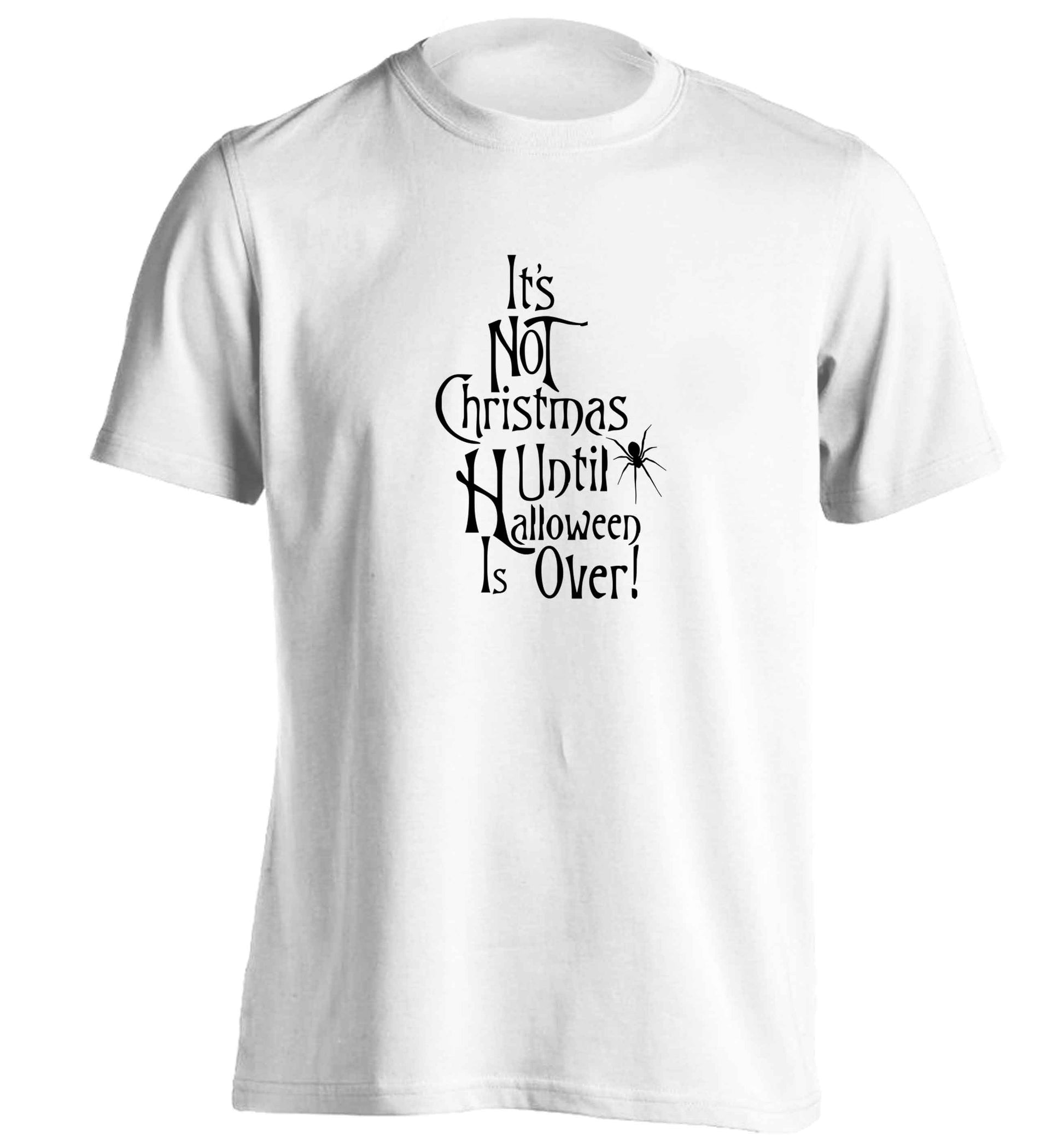 It's not Christmas until Halloween is over adults unisex white Tshirt 2XL