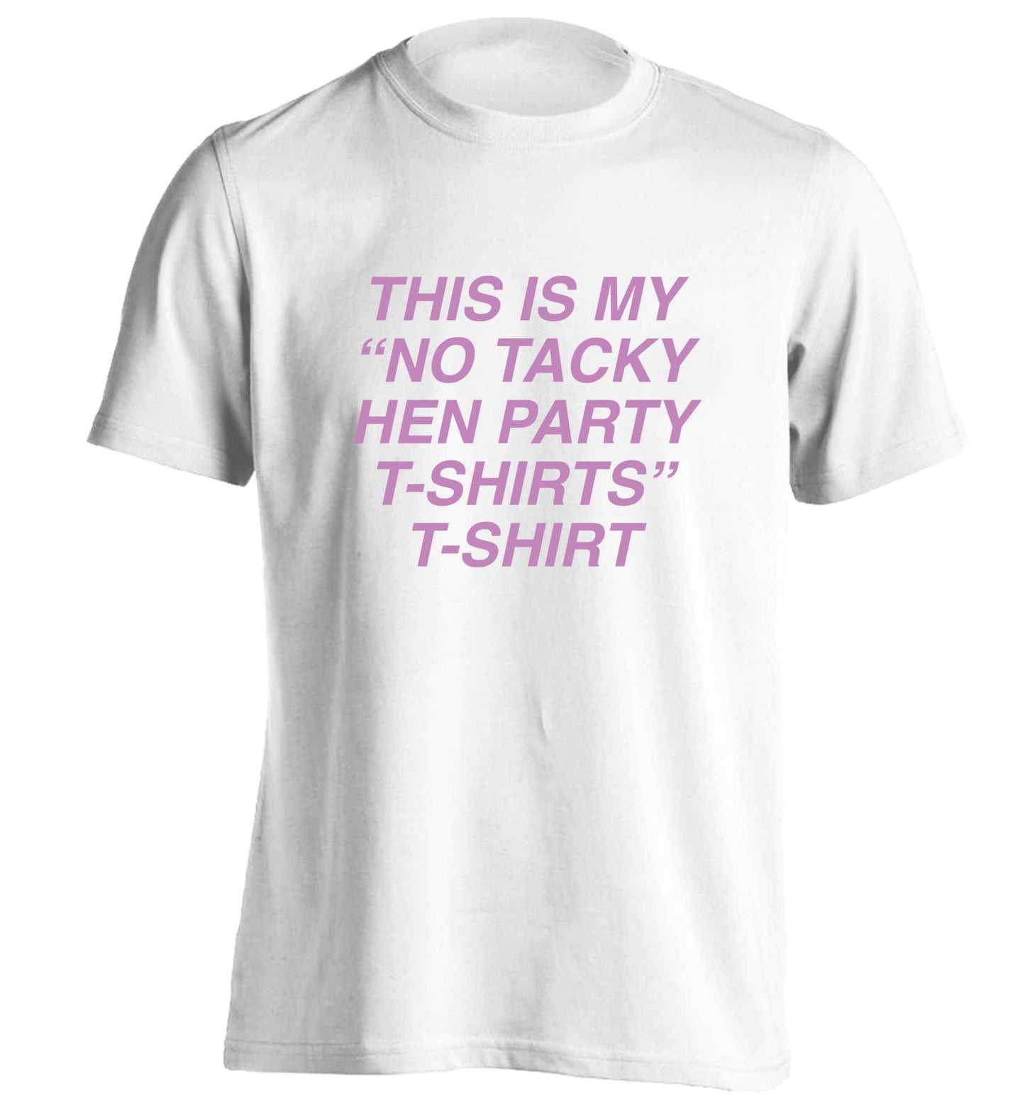 This is my 'no tacky hen party T-Shirt'  adults unisex white Tshirt 2XL