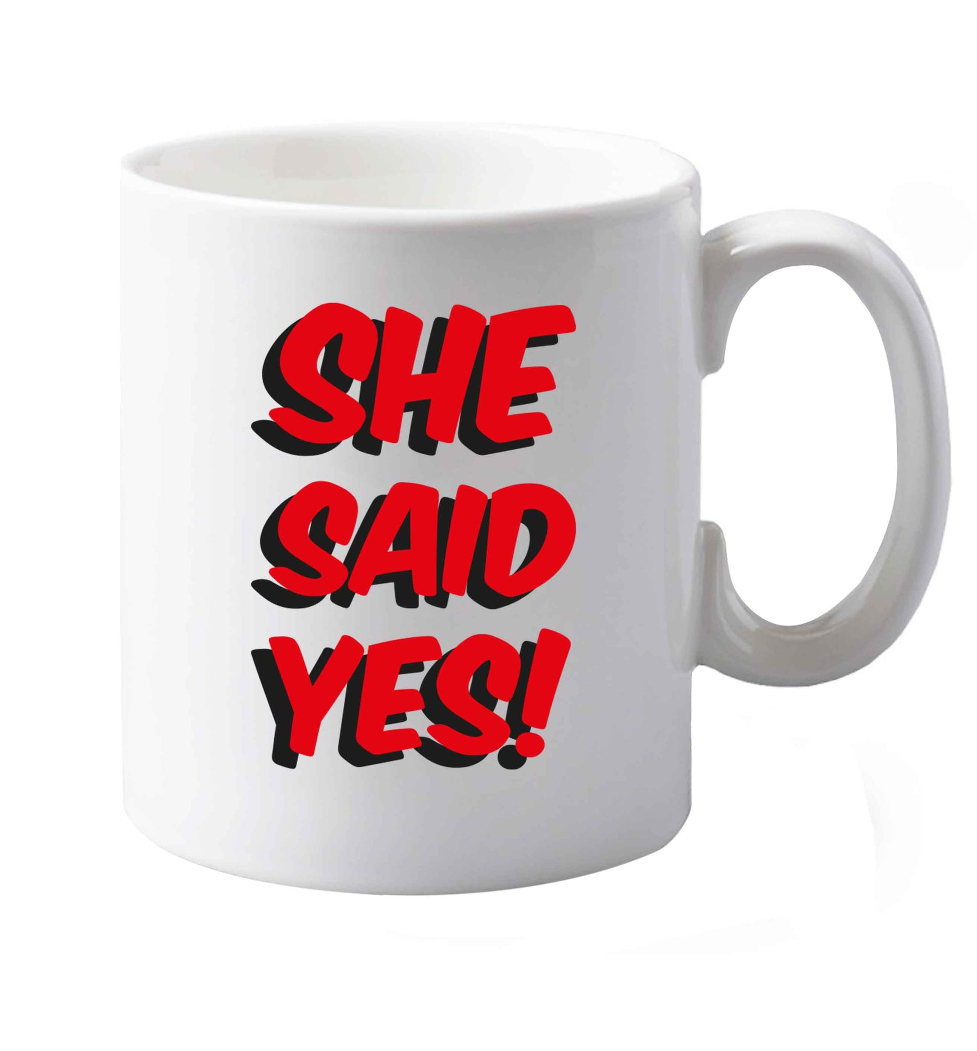 10 oz She said yes   ceramic mug both sides