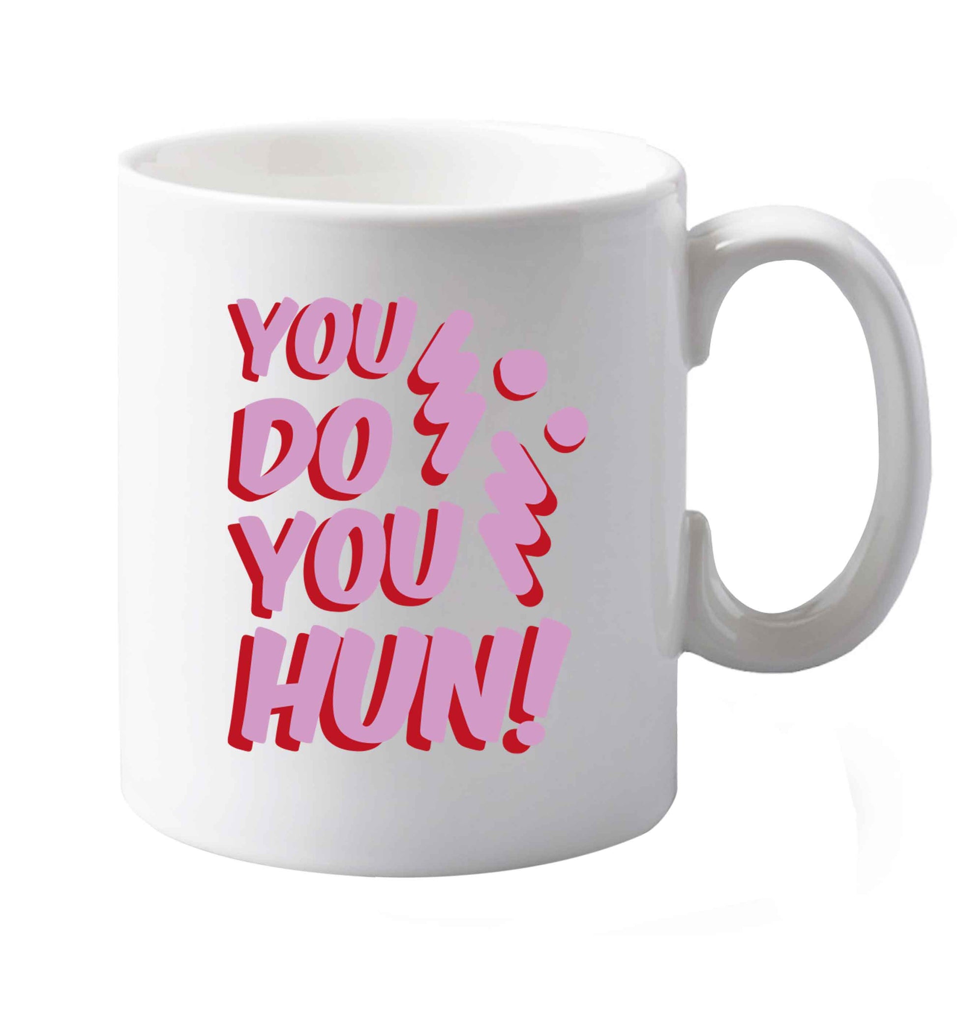 10 oz You do you hun   ceramic mug both sides