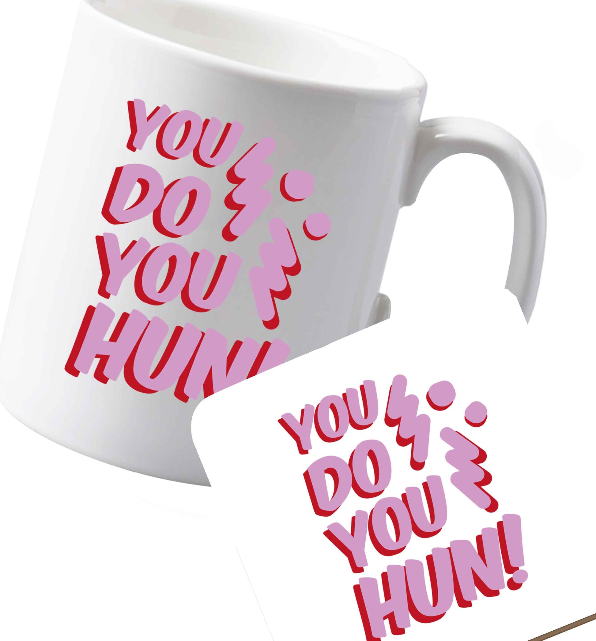 10 oz Ceramic mug and coaster You do you hun   both sides