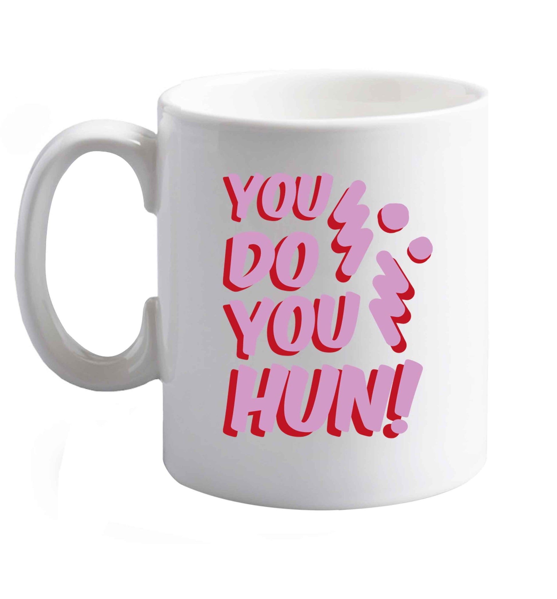 10 oz You do you hun   ceramic mug right handed