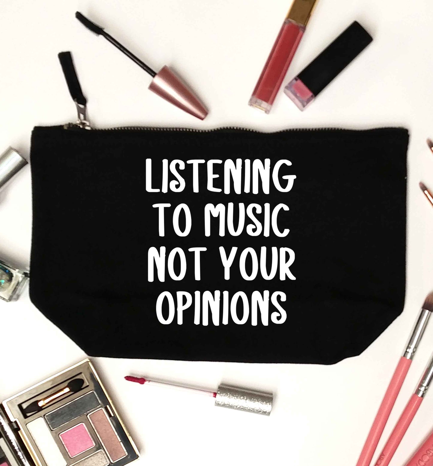 Listening to music not your opinions black makeup bag