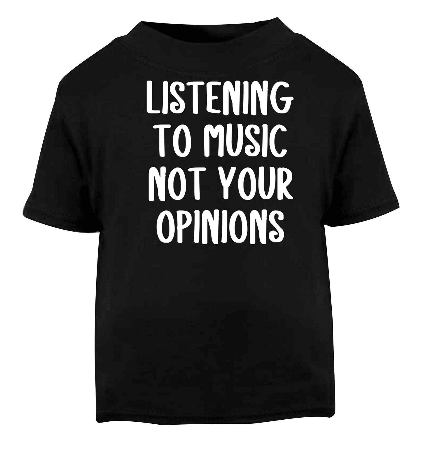 Listening to music not your opinions Black baby toddler Tshirt 2 years