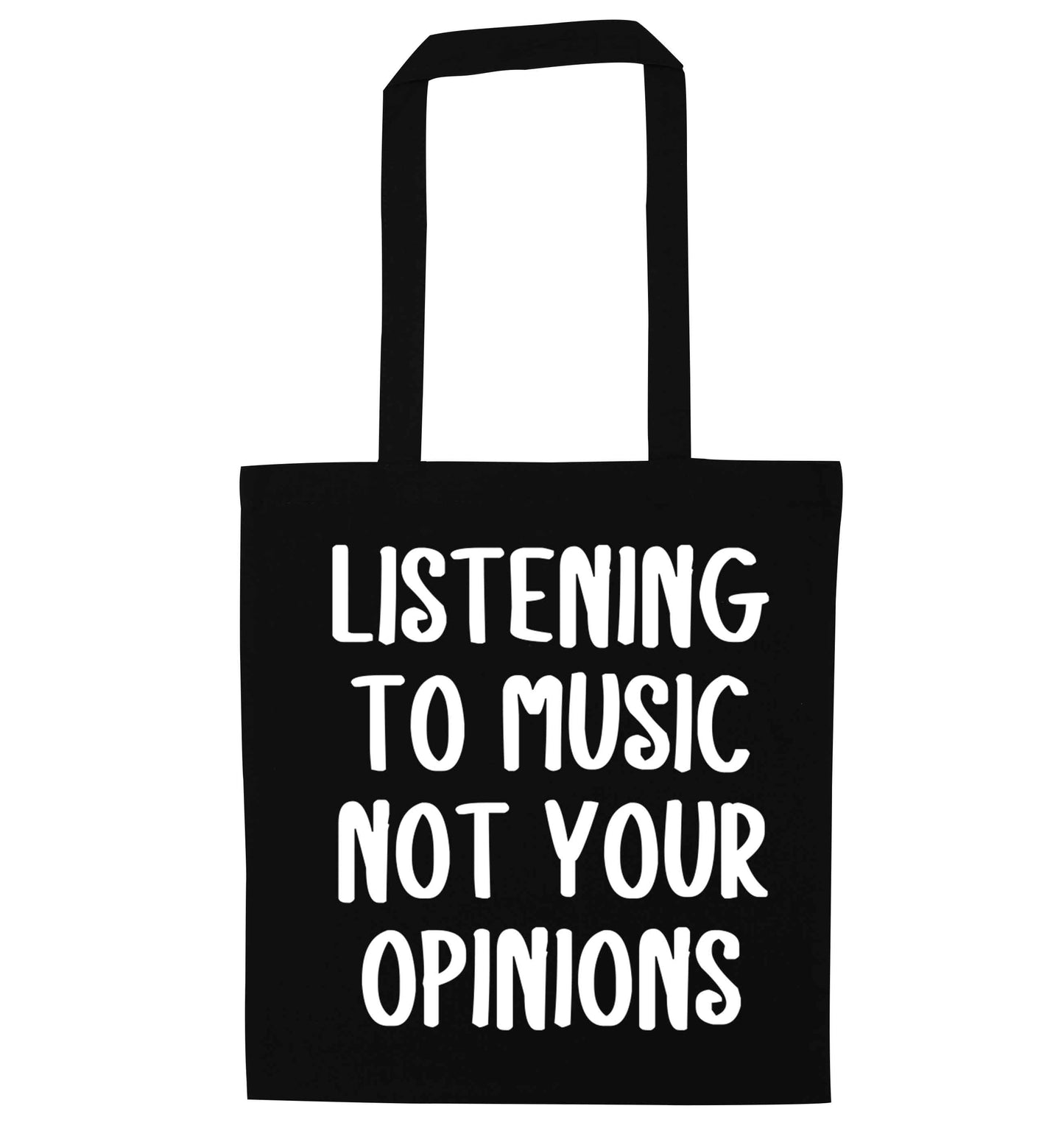 Listening to music not your opinions black tote bag