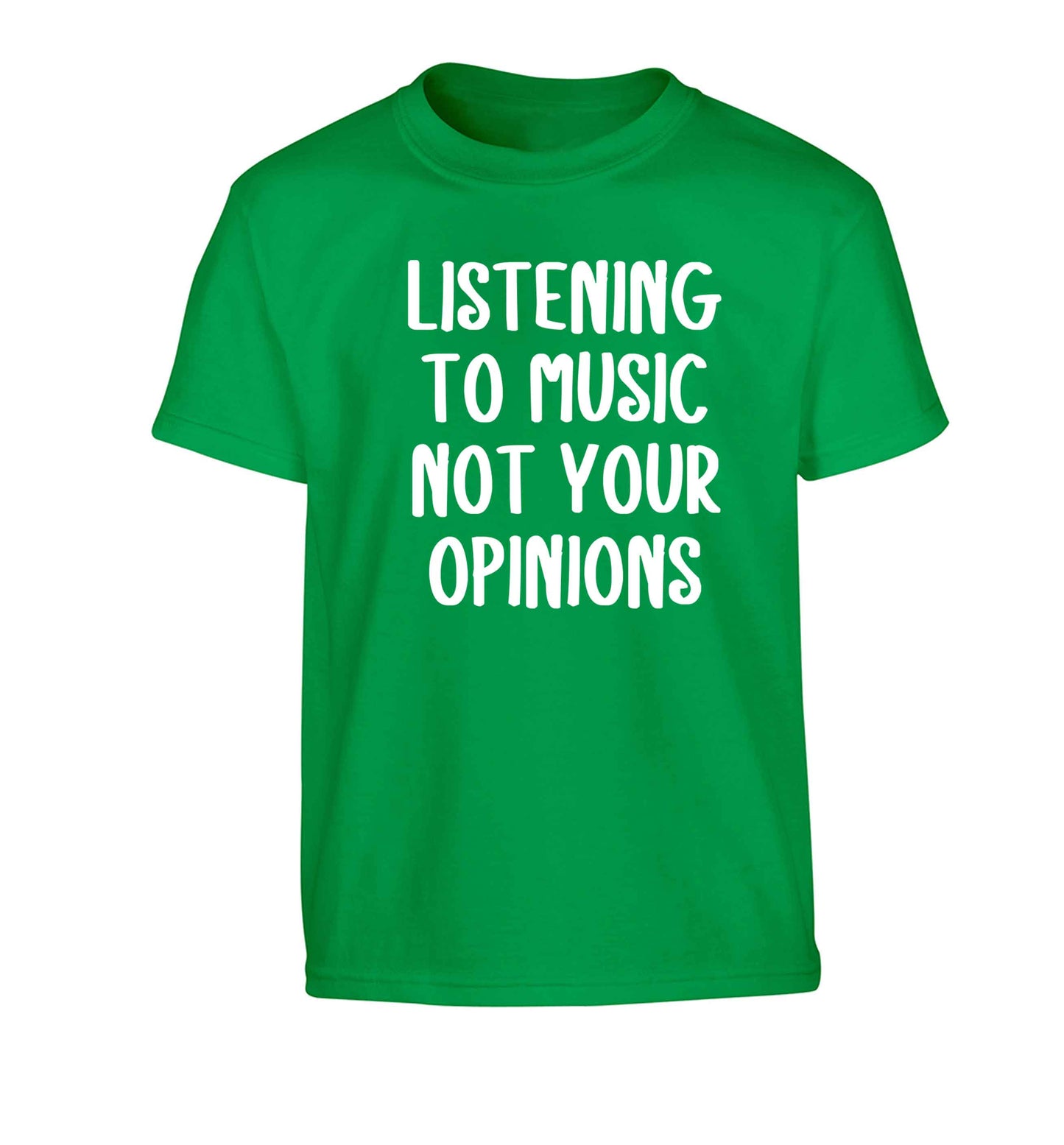 Listening to music not your opinions Children's green Tshirt 12-13 Years