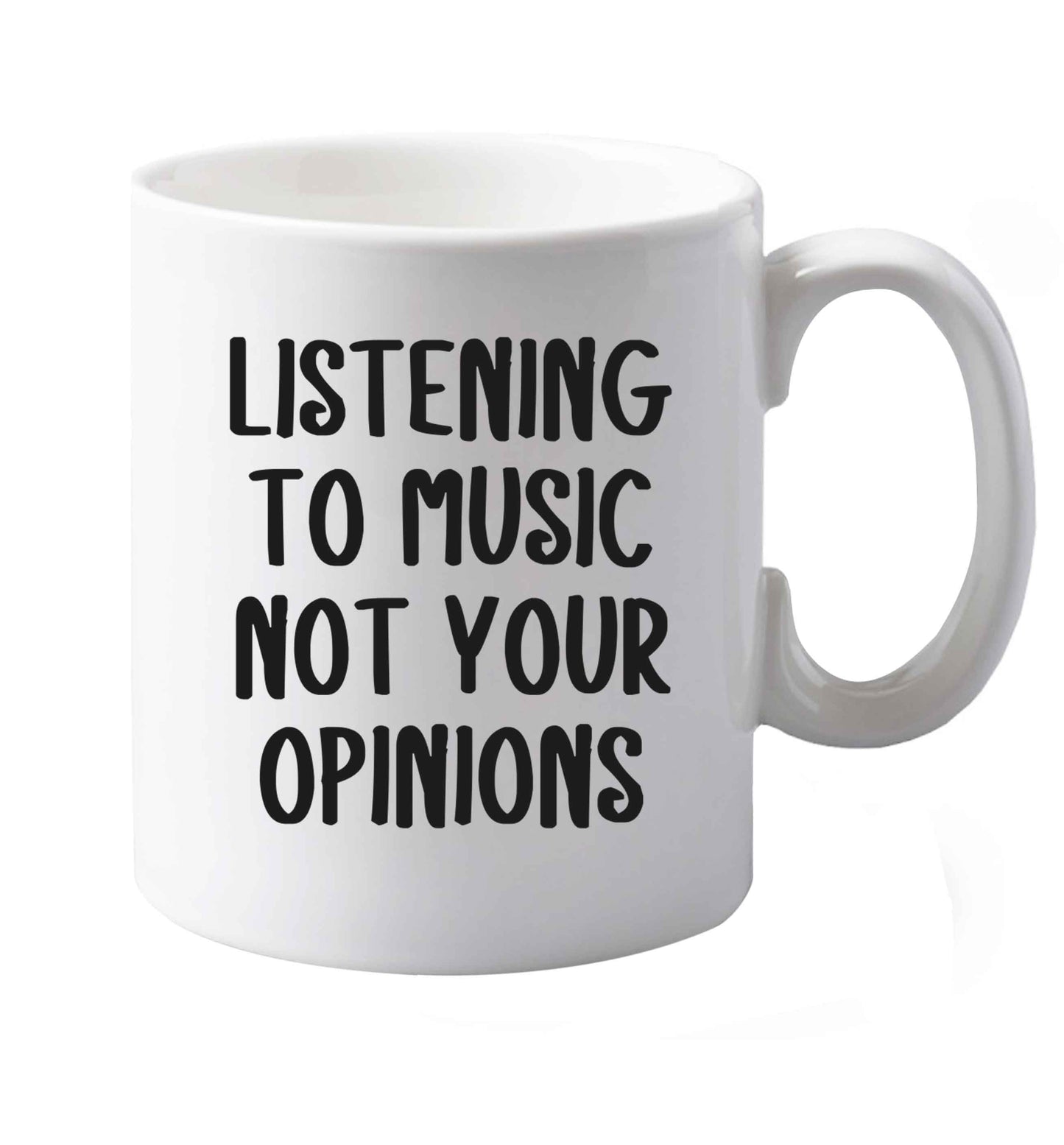 10 oz Listening to music not your opinions  ceramic mug both sides