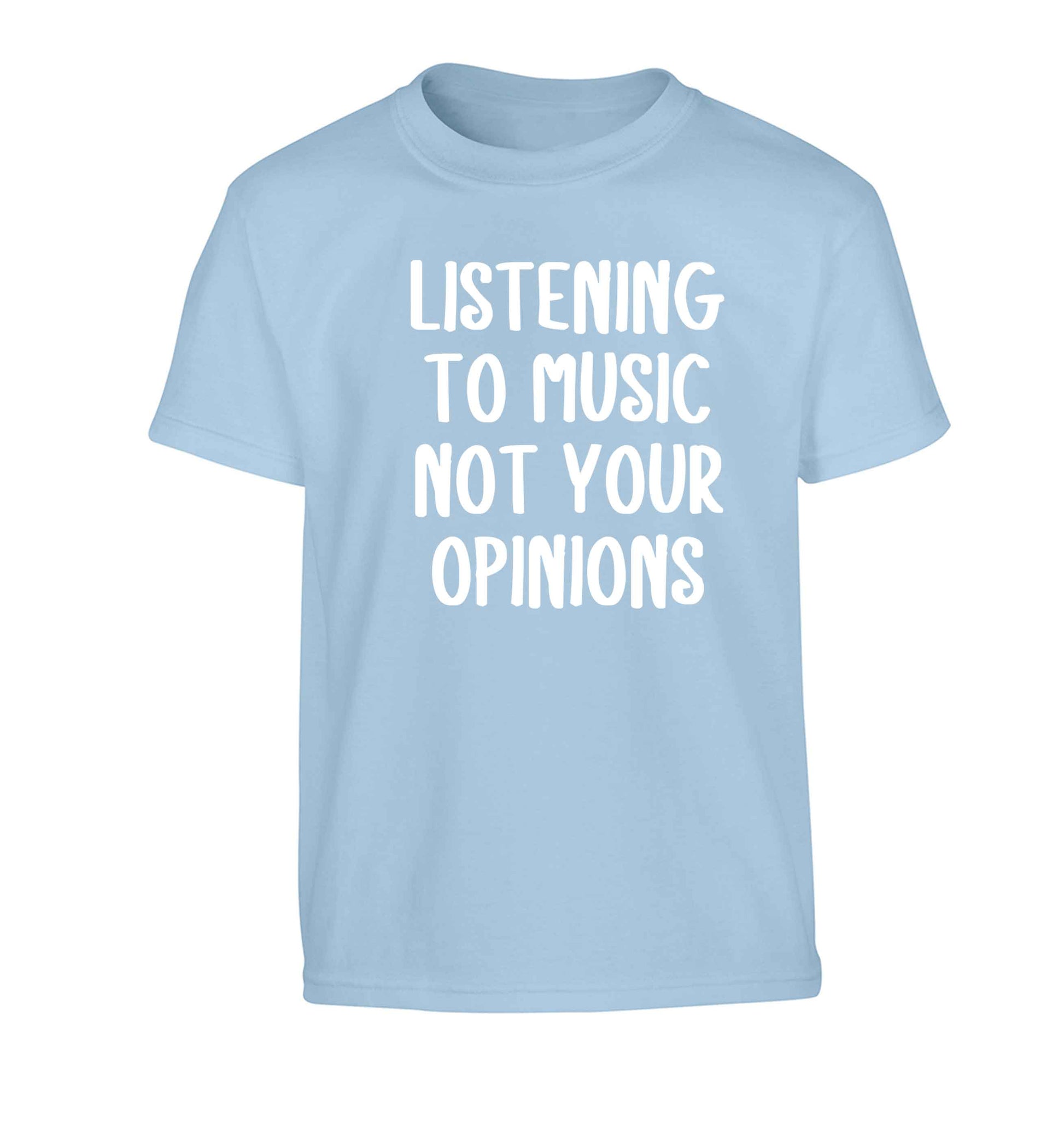 Listening to music not your opinions Children's light blue Tshirt 12-13 Years
