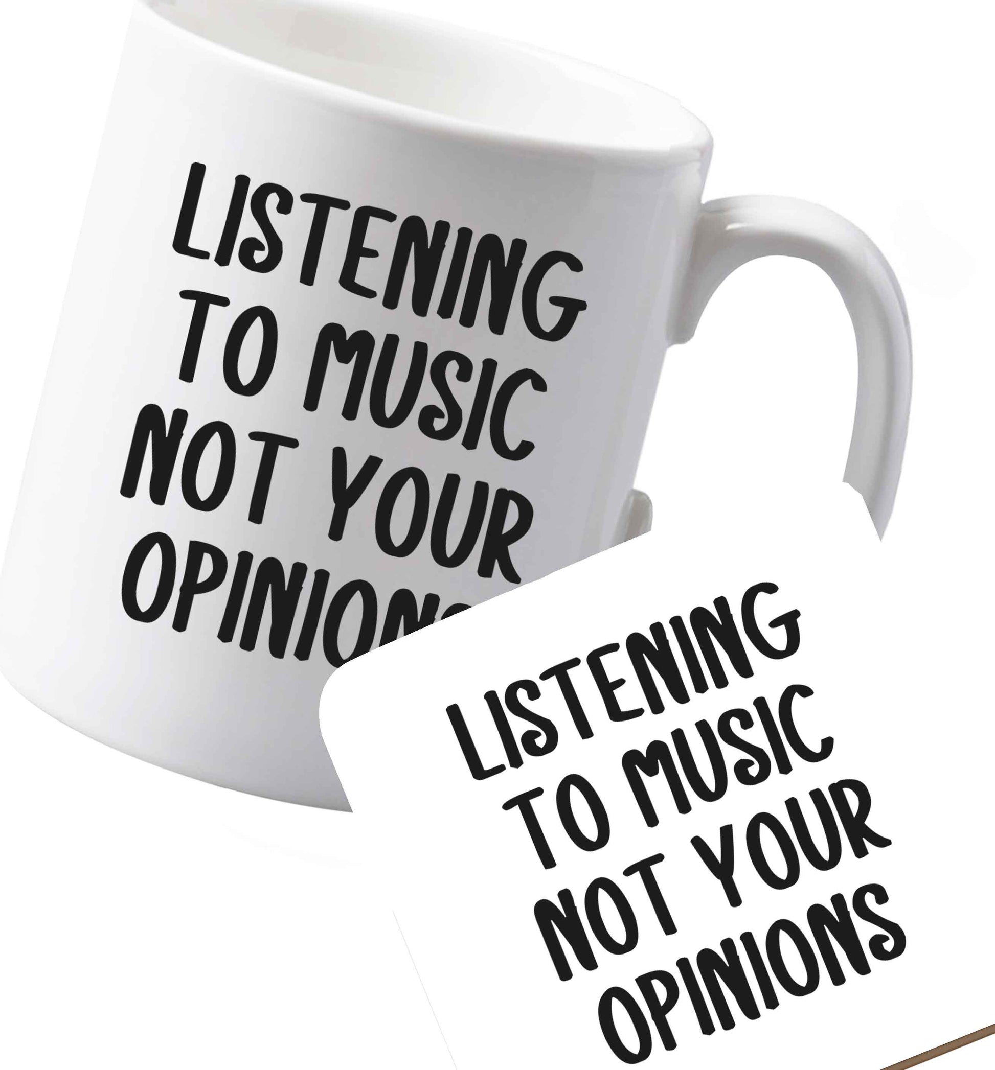 10 oz Ceramic mug and coaster Listening to music not your opinions  both sides