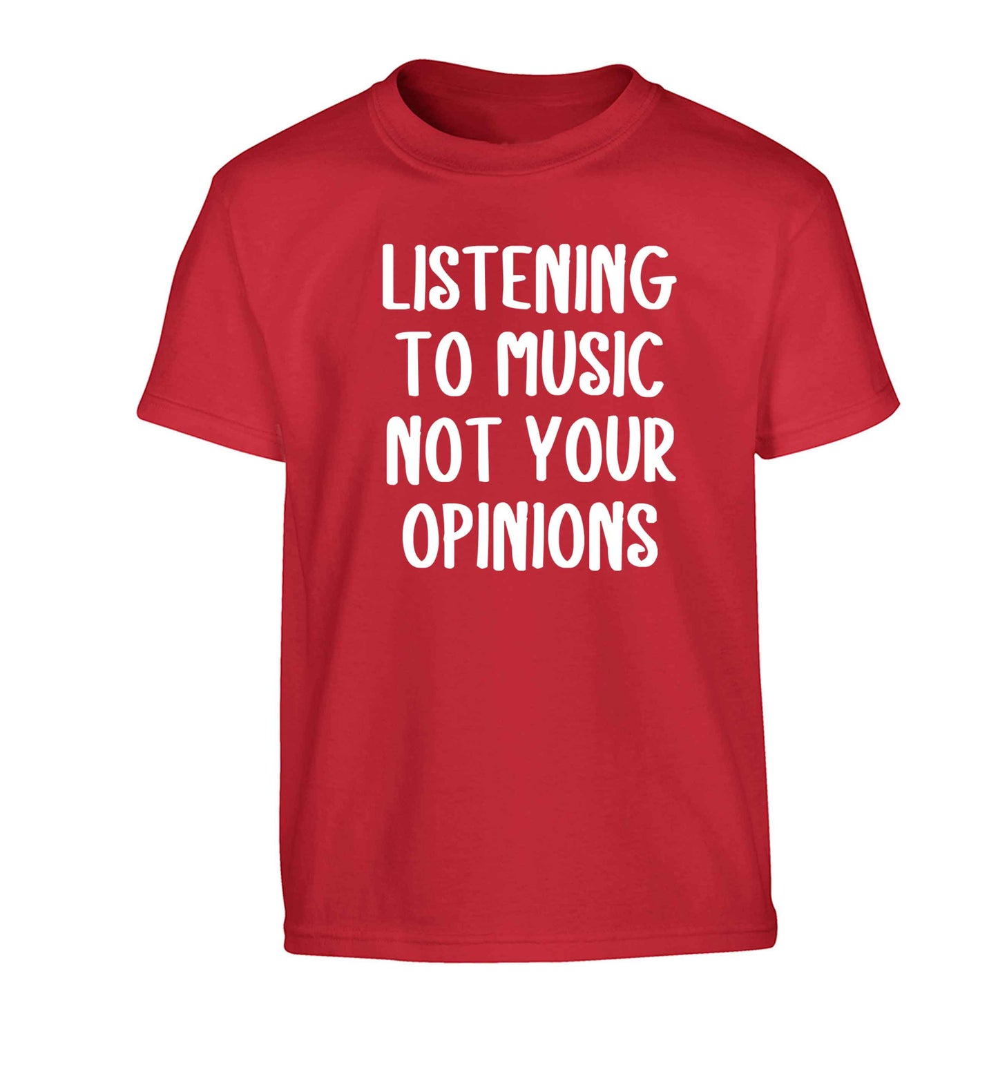 Listening to music not your opinions Children's red Tshirt 12-13 Years