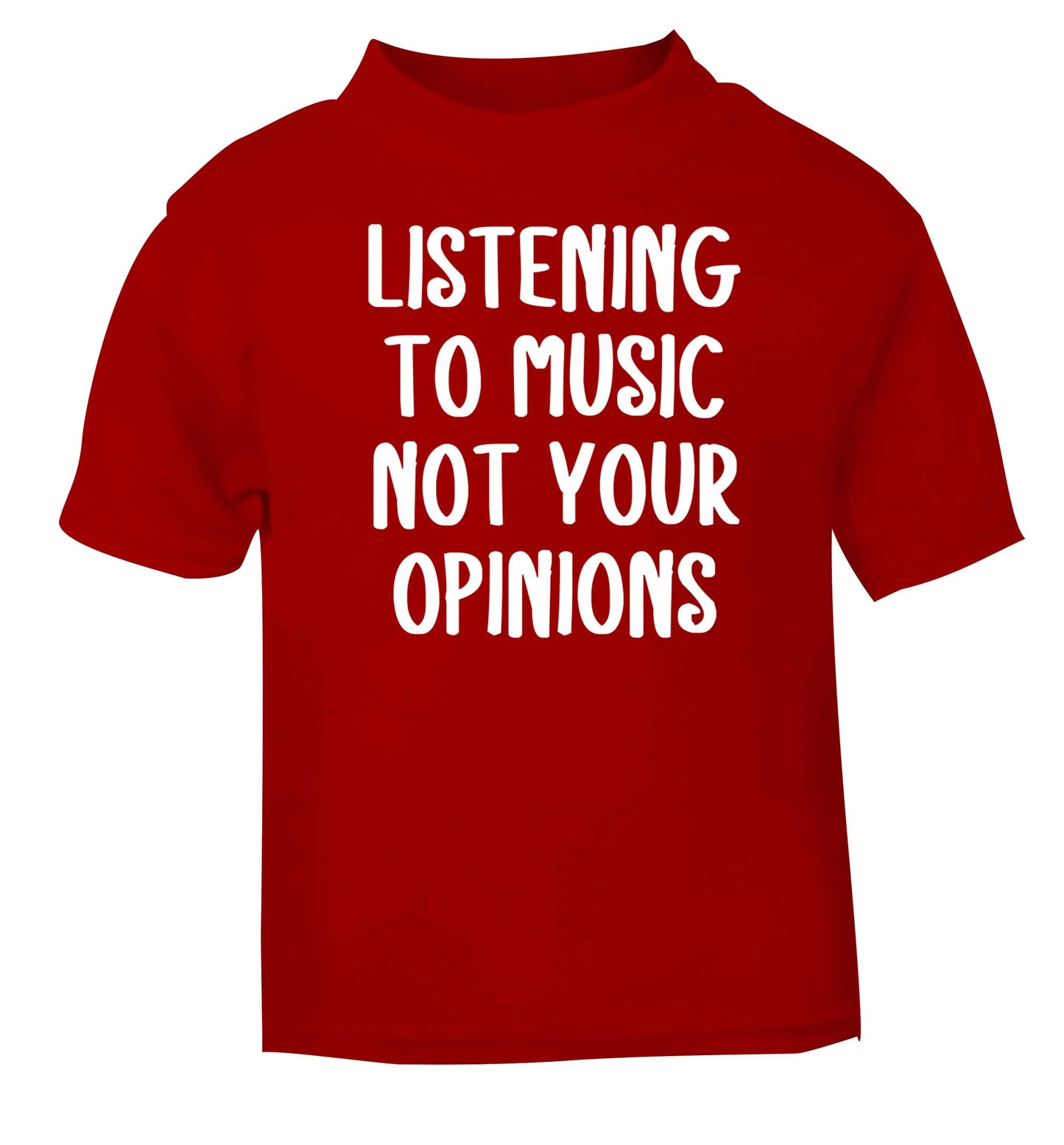Listening to music not your opinions red baby toddler Tshirt 2 Years