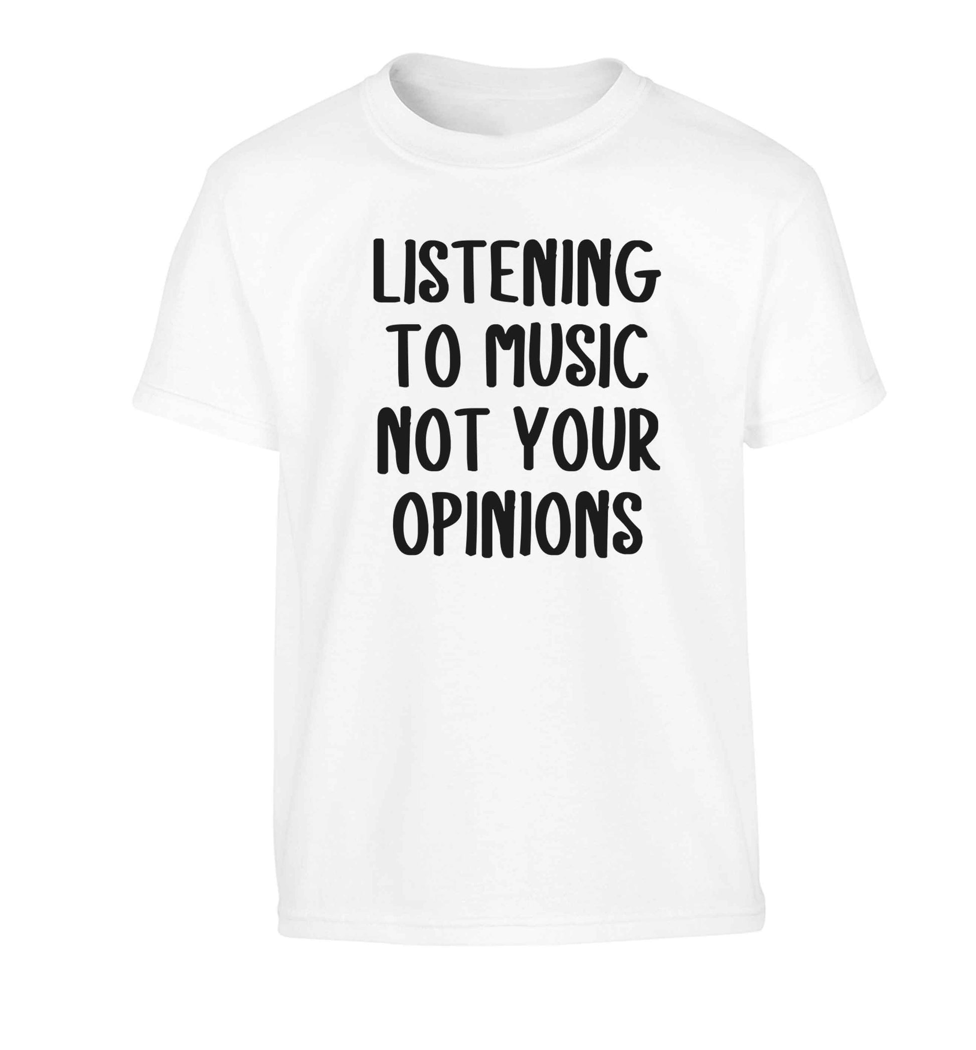 Listening to music not your opinions Children's white Tshirt 12-13 Years