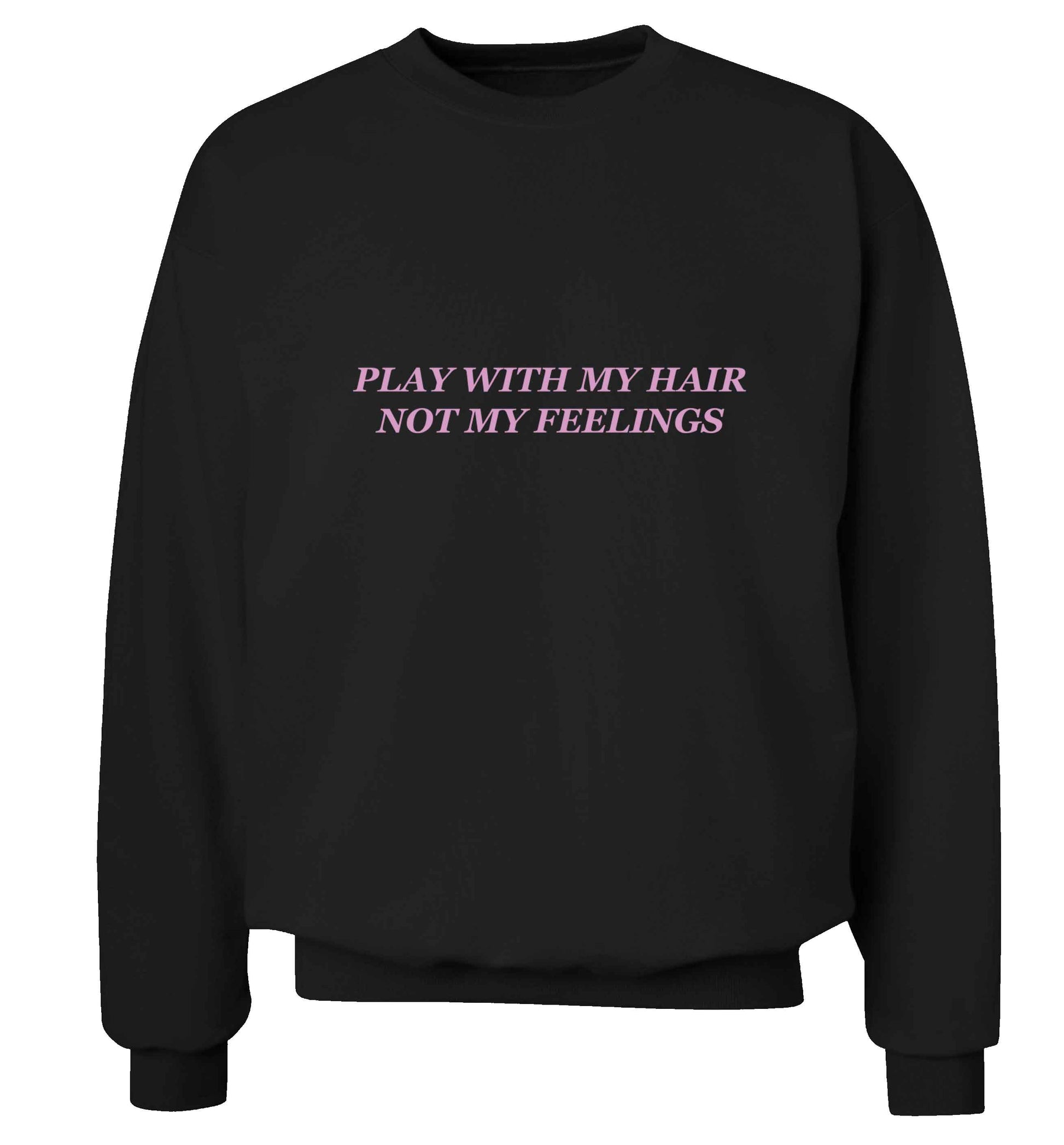 Play with my hair not my feelings adult's unisex black sweater 2XL