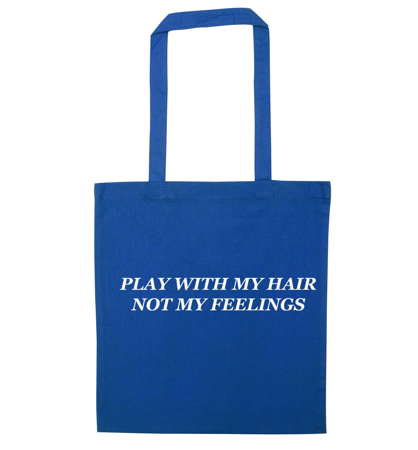 Play with my hair not my feelings blue tote bag