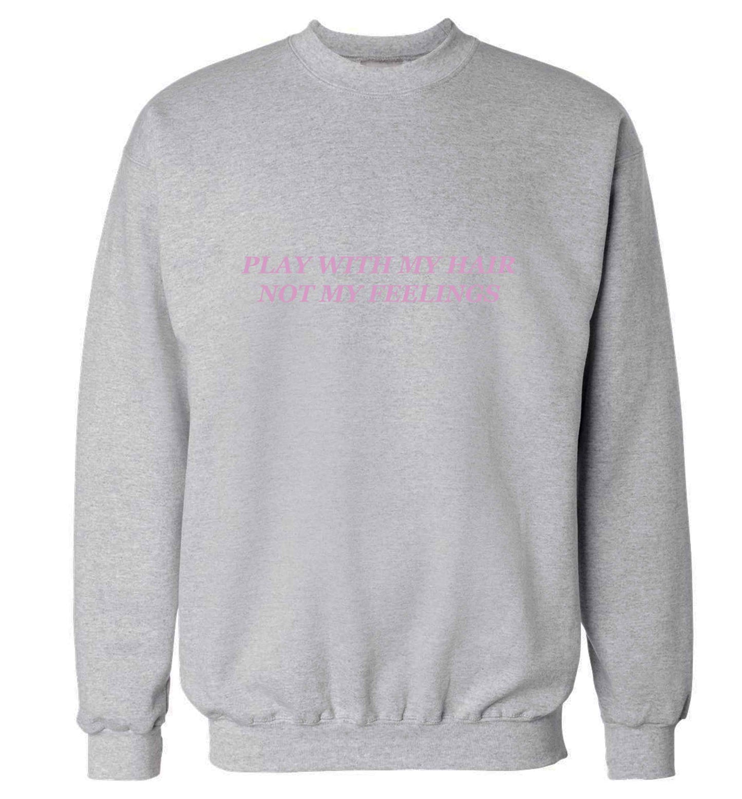 Play with my hair not my feelings adult's unisex grey sweater 2XL